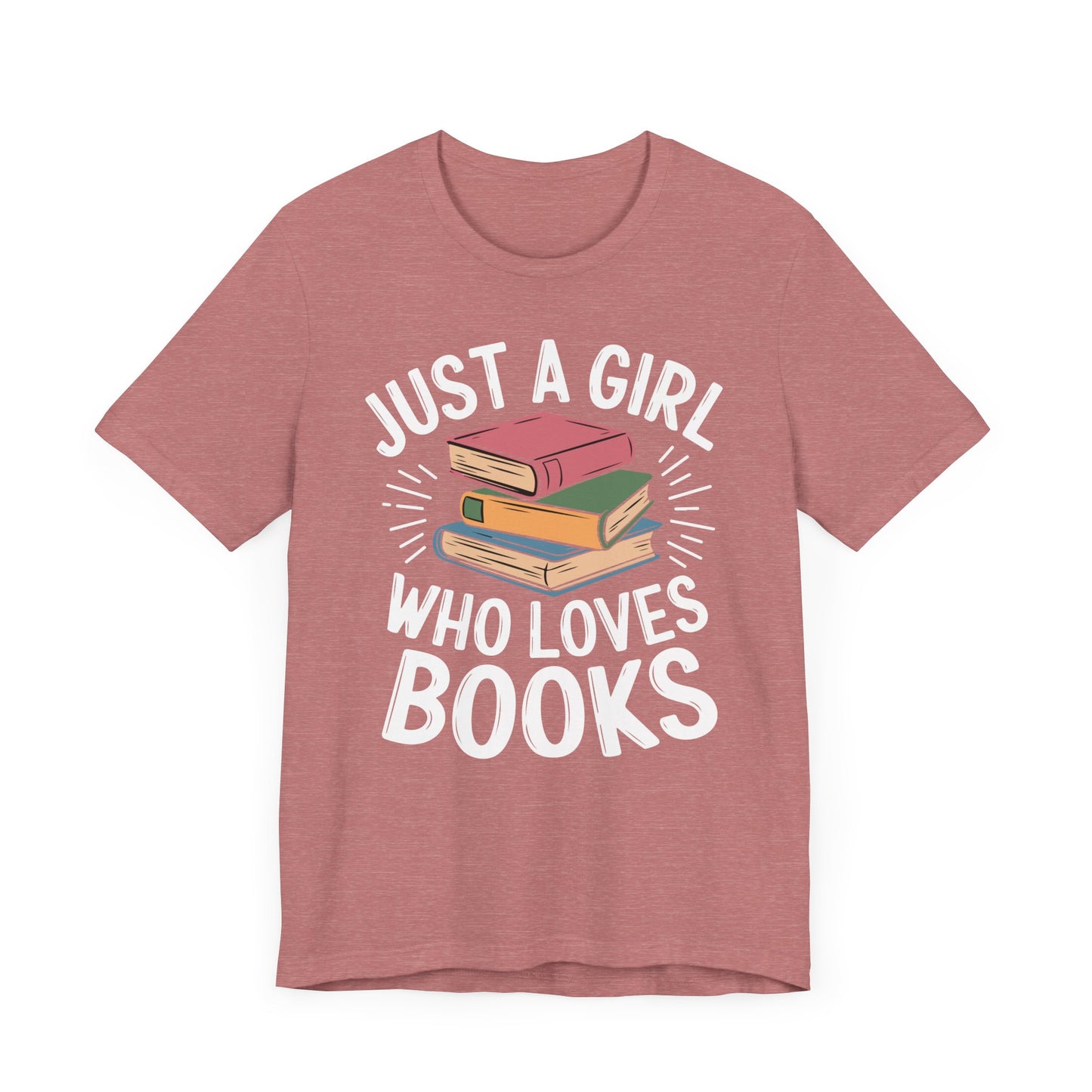 Just a Girl Who Loves Books Unisex Jersey Short Sleeve Tee - S - 3X