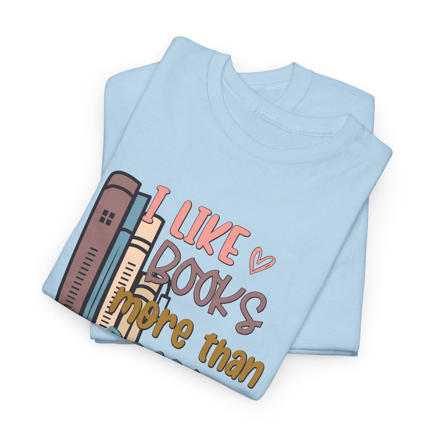 I like books more than people Unisex Heavy Cotton Tee - sizes S - 5X