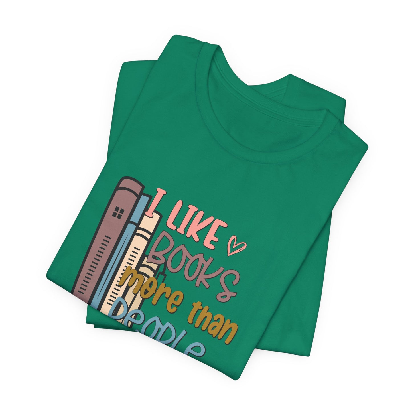 I like books more than people Unisex Jersey Short Sleeve Tee - sizes S - 3X