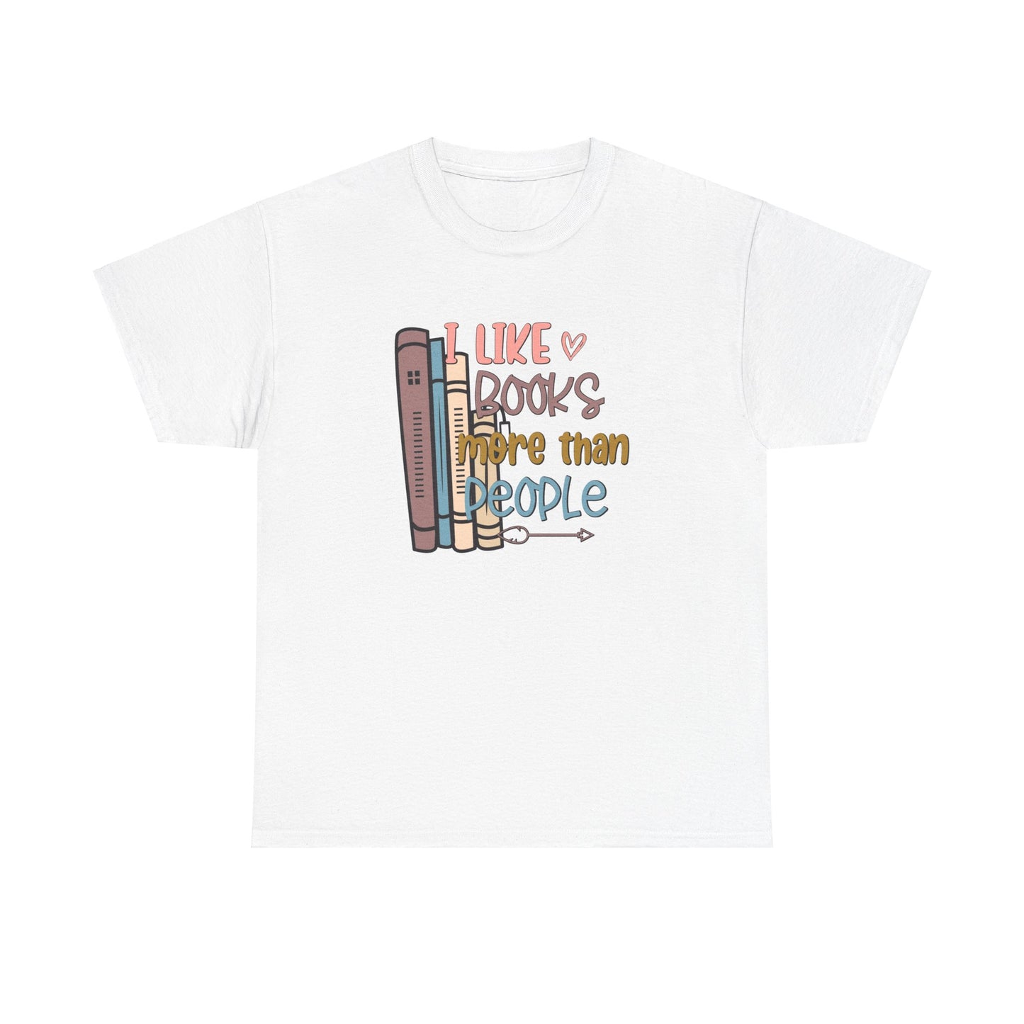 I like books more than people Unisex Heavy Cotton Tee - sizes S - 5X