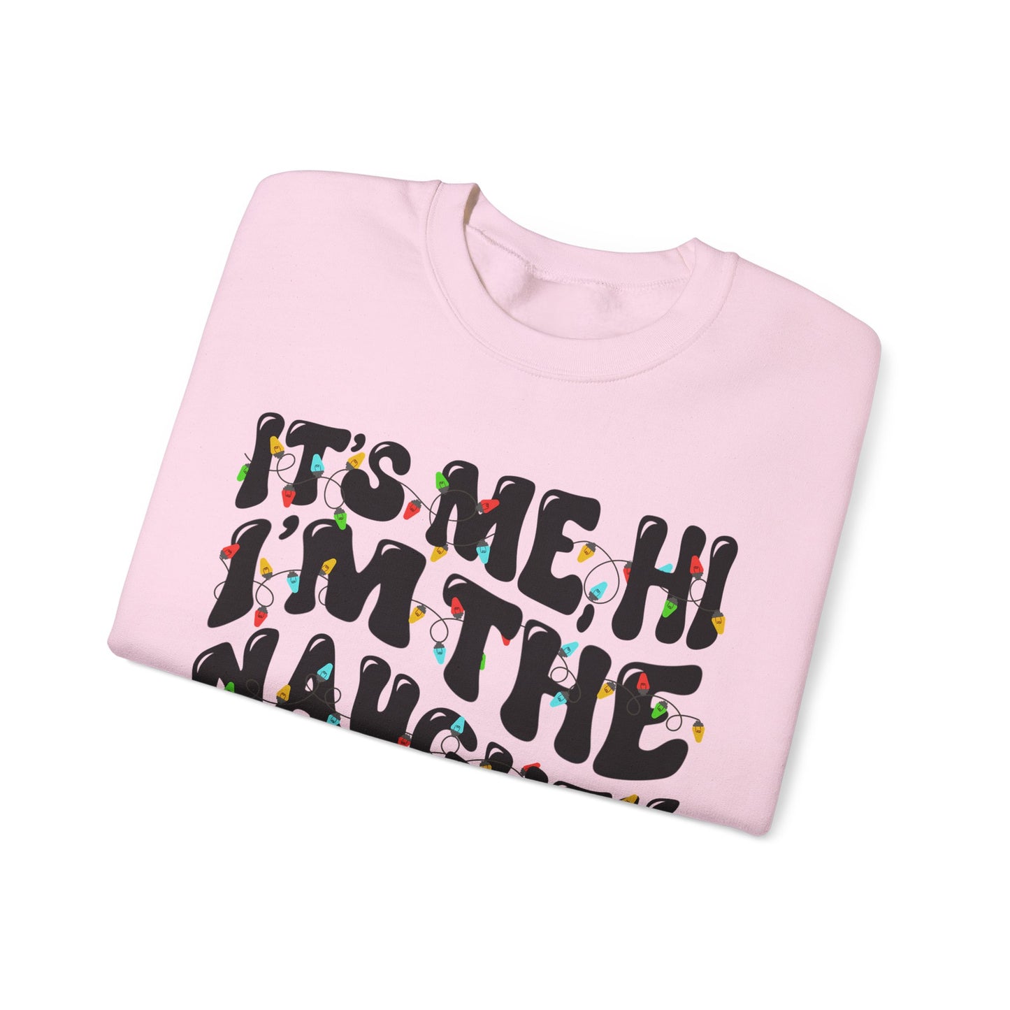 Christmas Unisex Crewneck Sweatshirt - It's me, hi. I'm the naughty one, it's me. Sizes S-5X