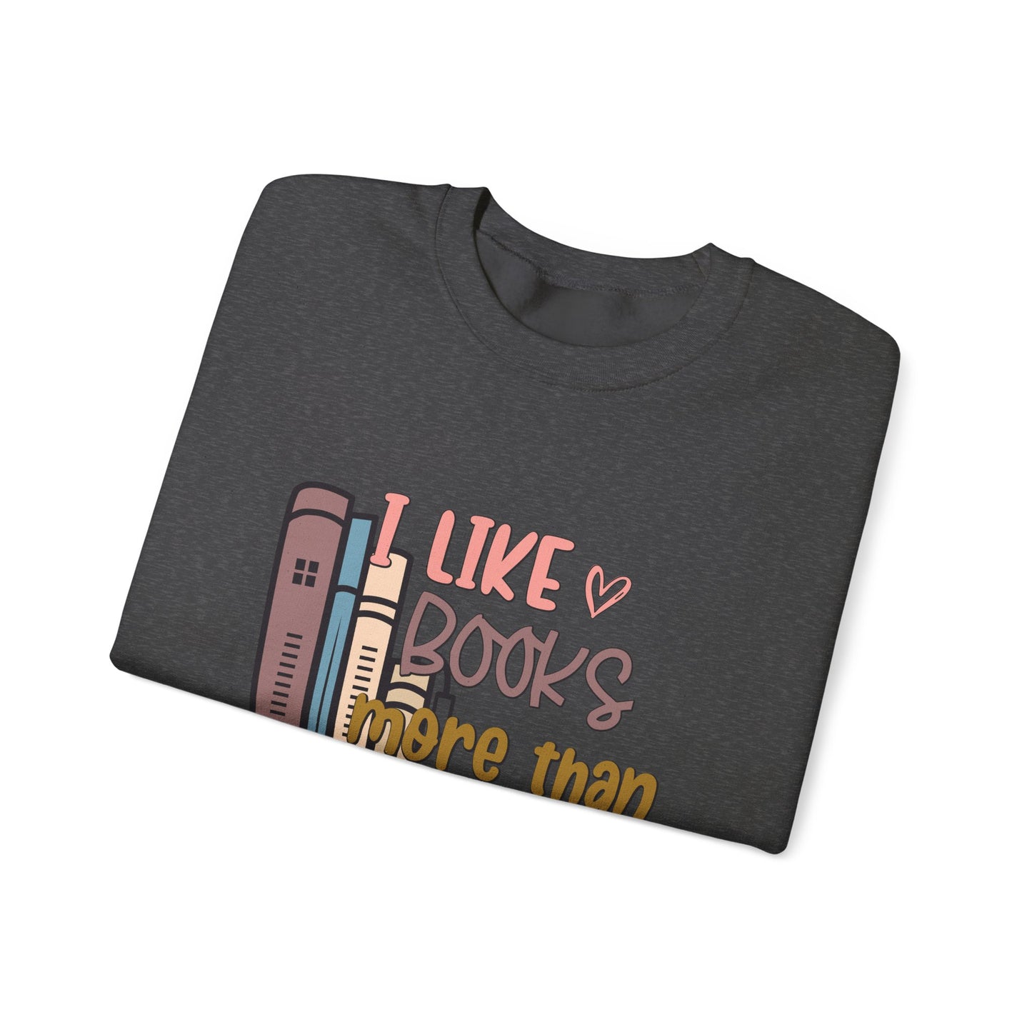 I like books more than people Unisex Heavy Blend™ Crewneck Sweatshirt - Sizes S - 5X