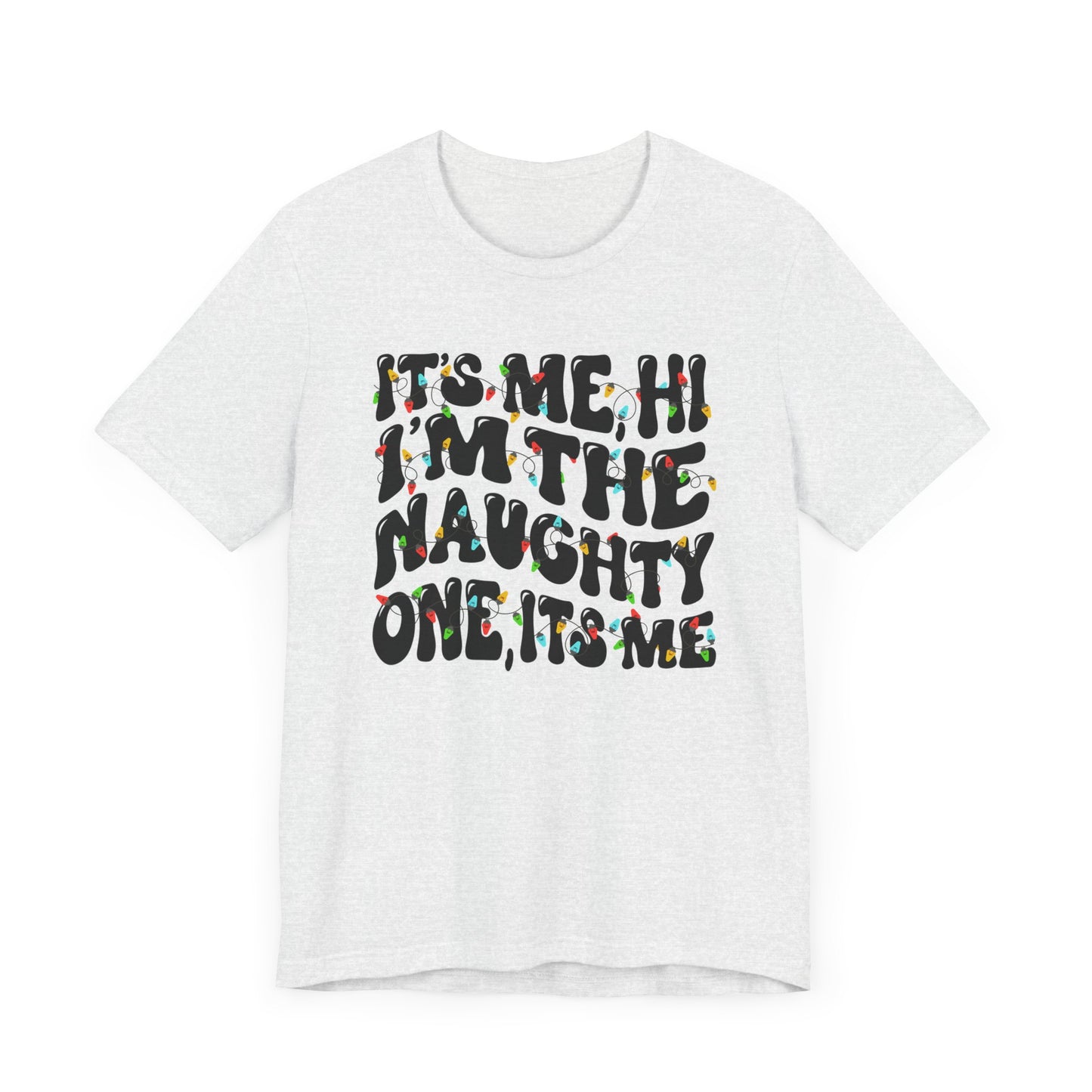 It's me, Hi! I'm the Naughty one it's me Christmas Unisex Tee