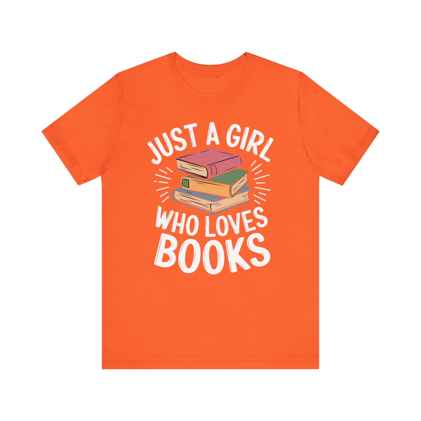 Just a Girl Who Loves Books Unisex Jersey Short Sleeve Tee - S - 3X