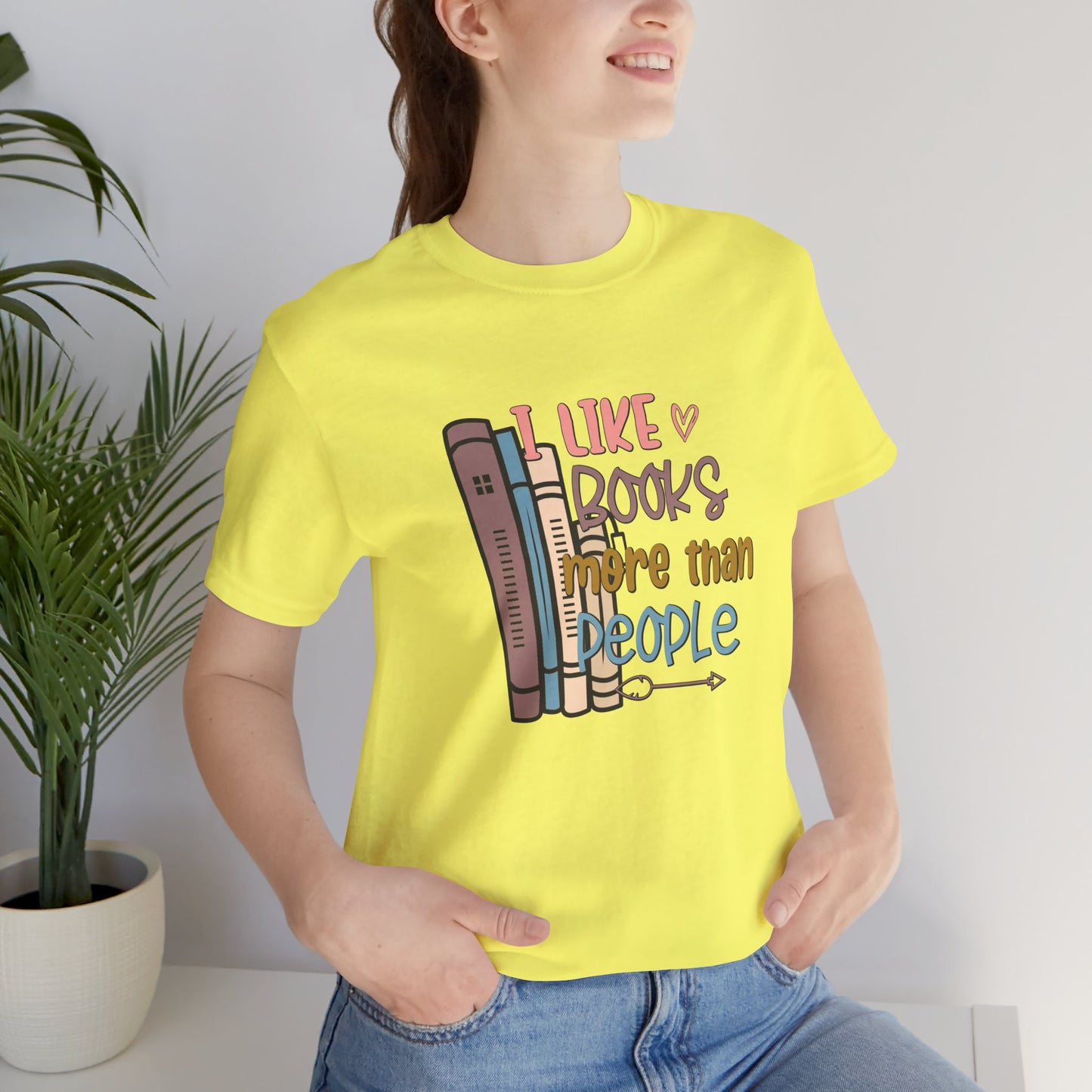 I like books more than people Unisex Jersey Short Sleeve Tee - sizes S - 3X