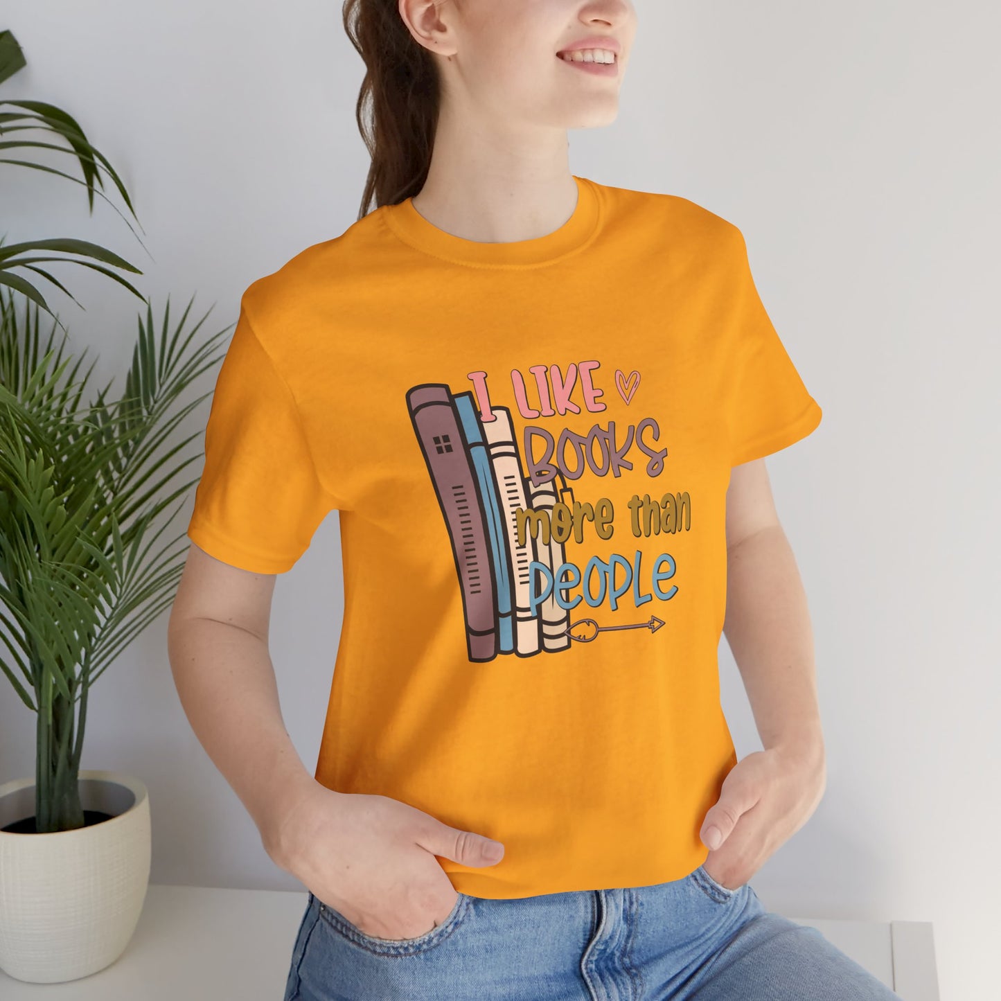 I like books more than people Unisex Jersey Short Sleeve Tee - sizes S - 3X