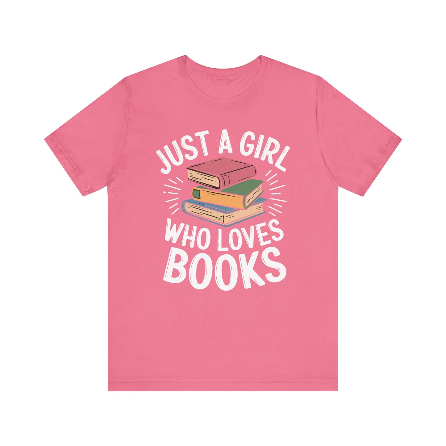 Just a Girl Who Loves Books Unisex Jersey Short Sleeve Tee - S - 3X