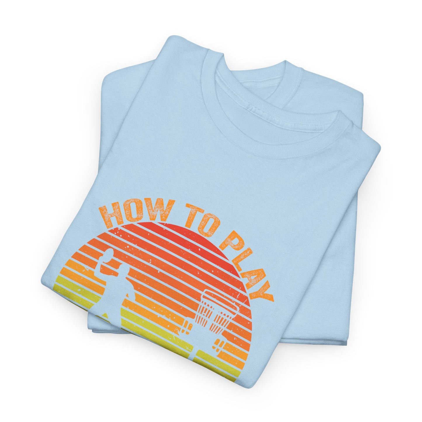 How to Play Disc Golf Unisex Heavy Cotton Tee - sizes S - 5X