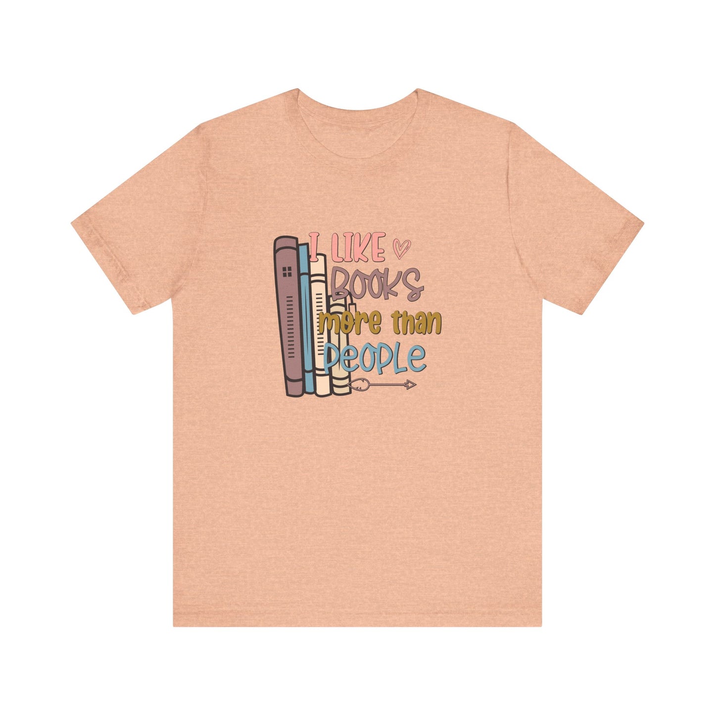 I like books more than people Unisex Jersey Short Sleeve Tee - sizes S - 3X