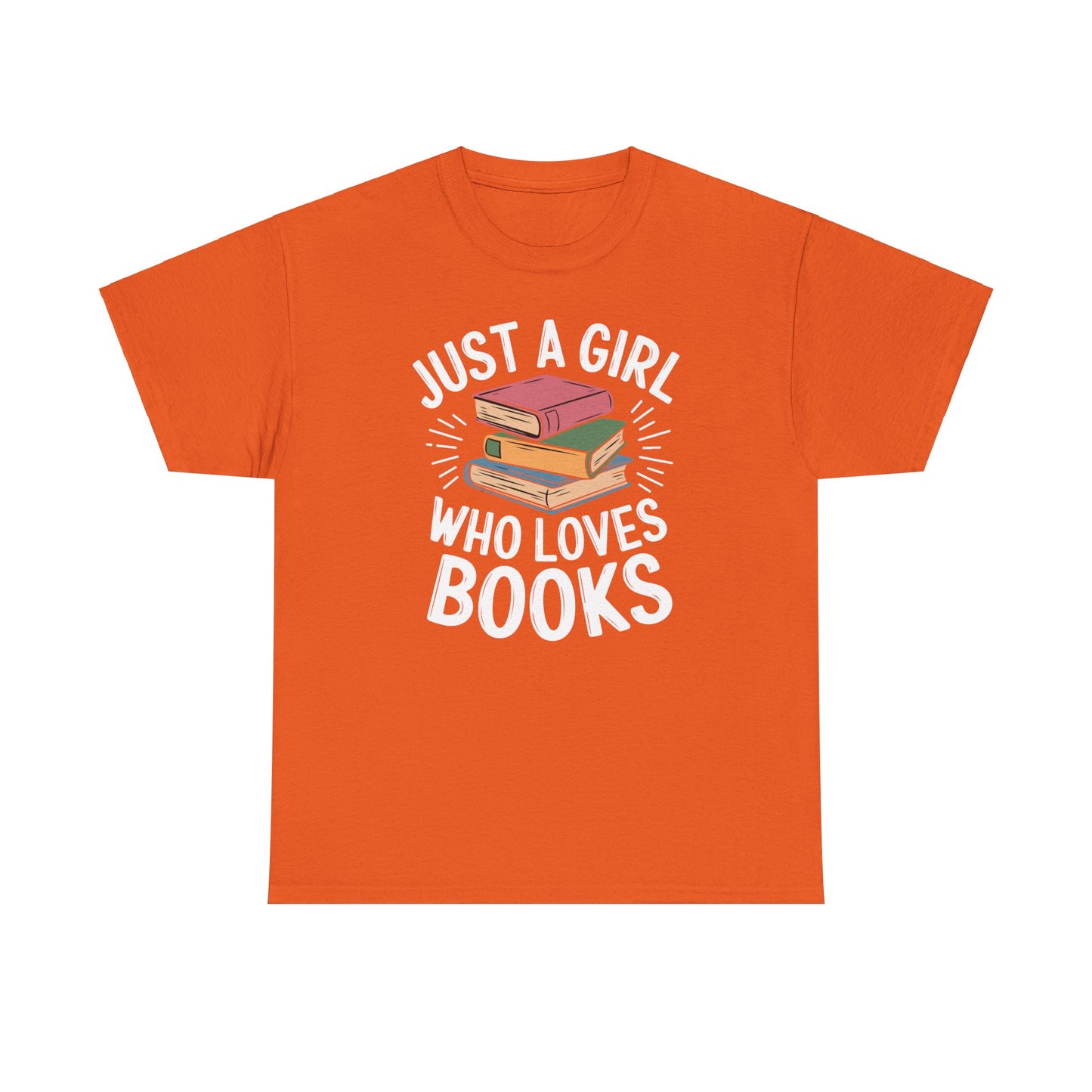 Just a Girl Who Loves Books Unisex Heavy Cotton Tee - S - 5X