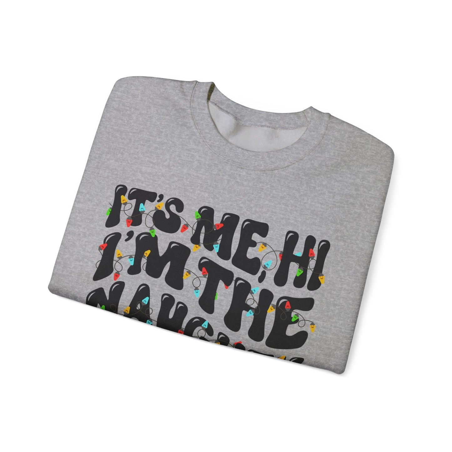 Christmas Unisex Crewneck Sweatshirt - It's me, hi. I'm the naughty one, it's me. Sizes S-5X