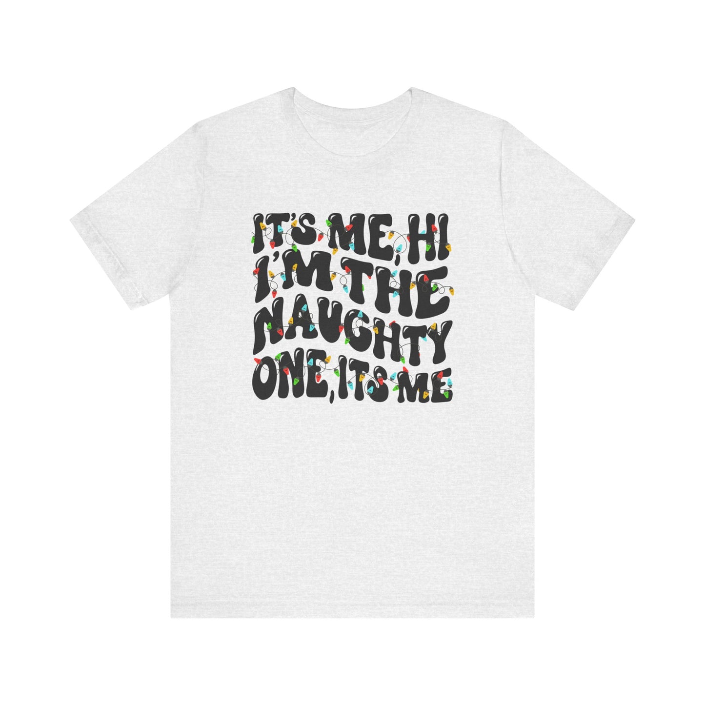 It's me, Hi! I'm the Naughty one it's me Christmas Unisex Tee