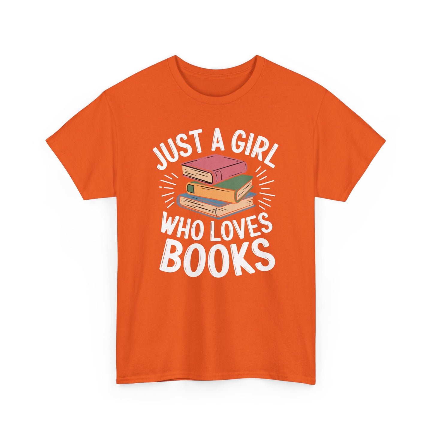 Just a Girl Who Loves Books Unisex Heavy Cotton Tee - S - 5X