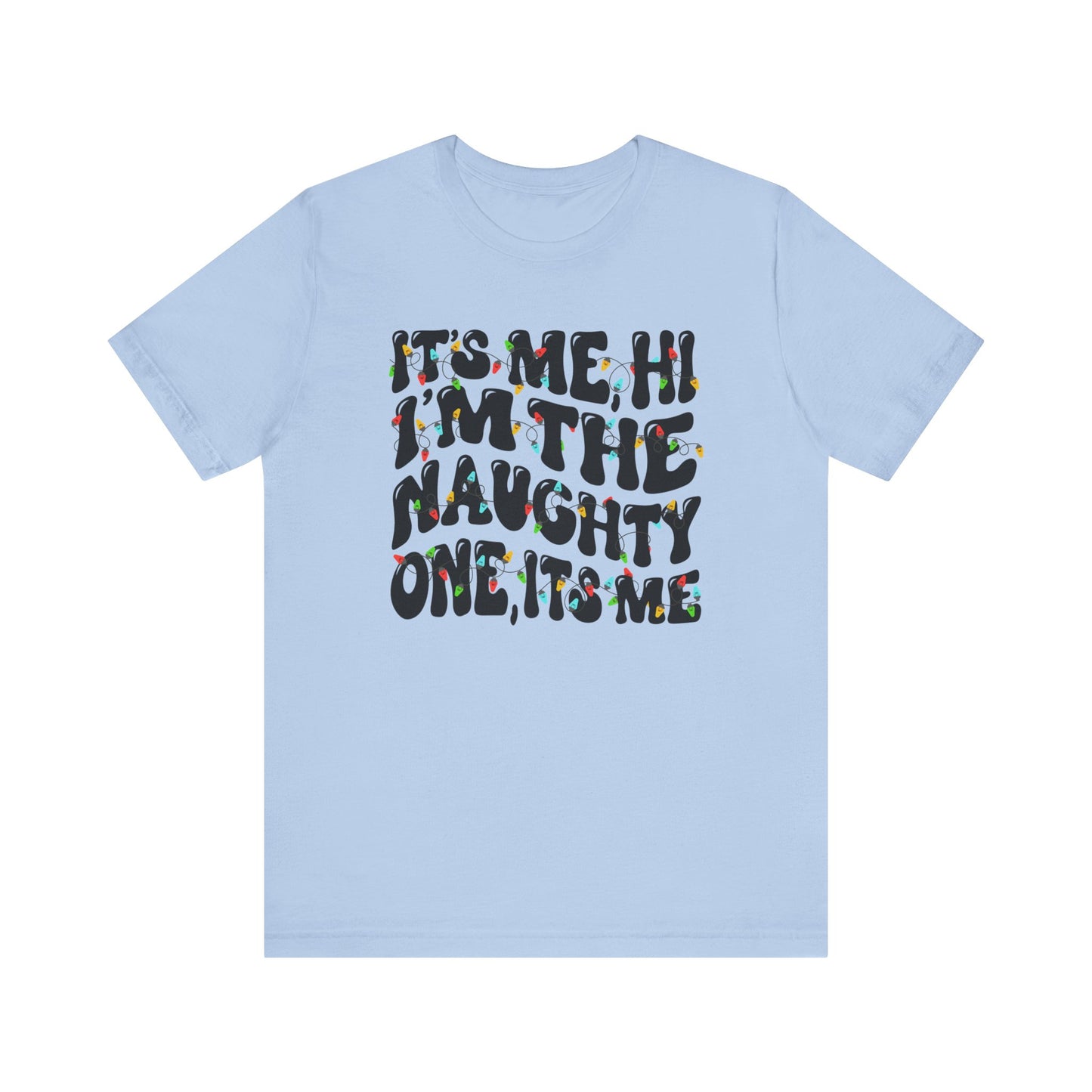 It's me, Hi! I'm the Naughty one it's me Christmas Unisex Tee