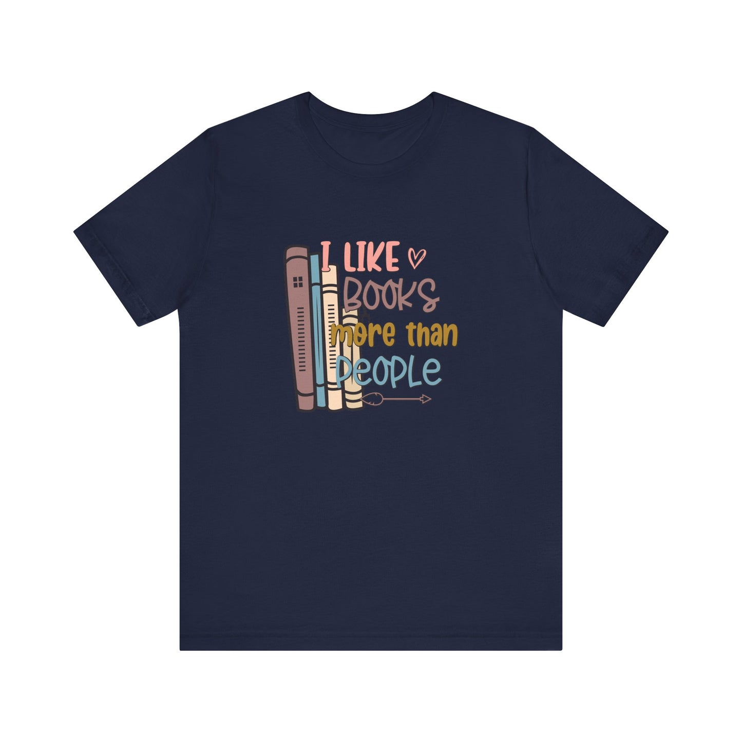 I like books more than people Unisex Jersey Short Sleeve Tee - sizes S - 3X