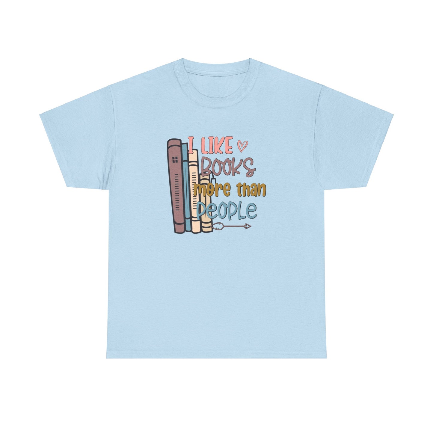 I like books more than people Unisex Heavy Cotton Tee - sizes S - 5X