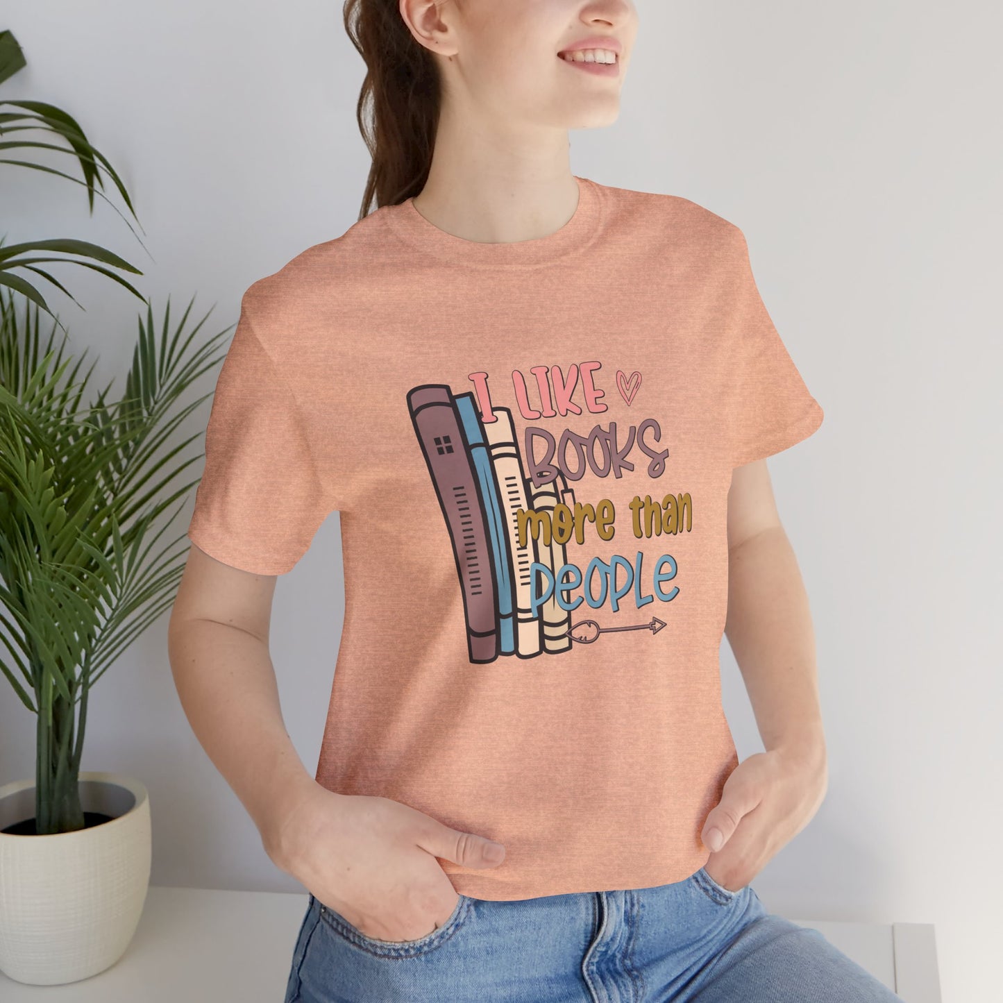 I like books more than people Unisex Jersey Short Sleeve Tee - sizes S - 3X