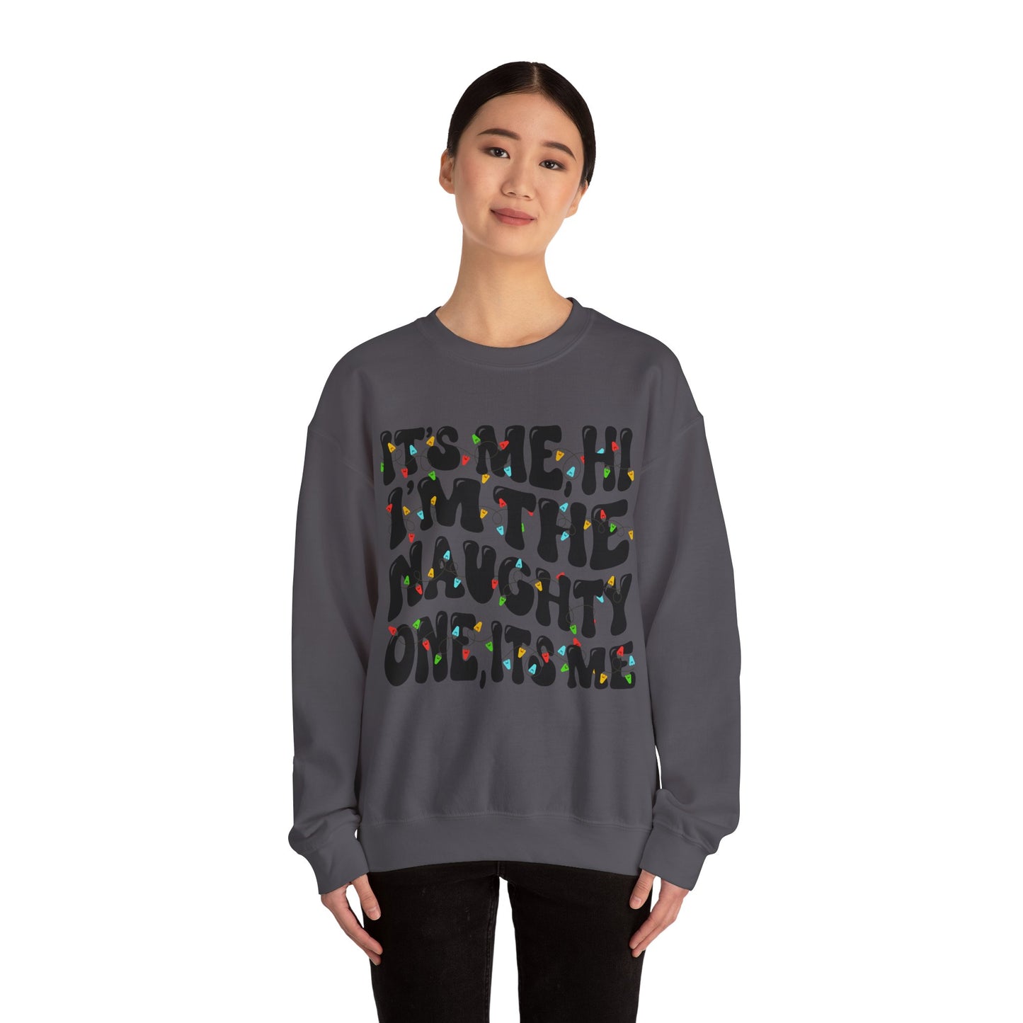 Christmas Unisex Crewneck Sweatshirt - It's me, hi. I'm the naughty one, it's me. Sizes S-5X