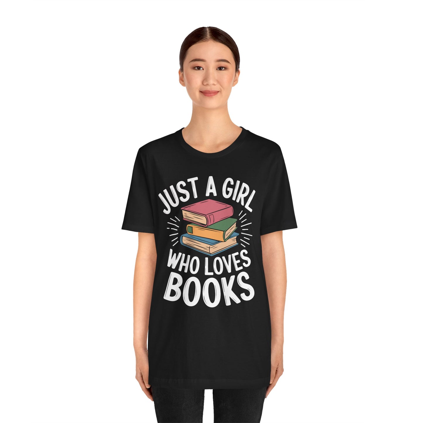 Just a Girl Who Loves Books Unisex Jersey Short Sleeve Tee - S - 3X