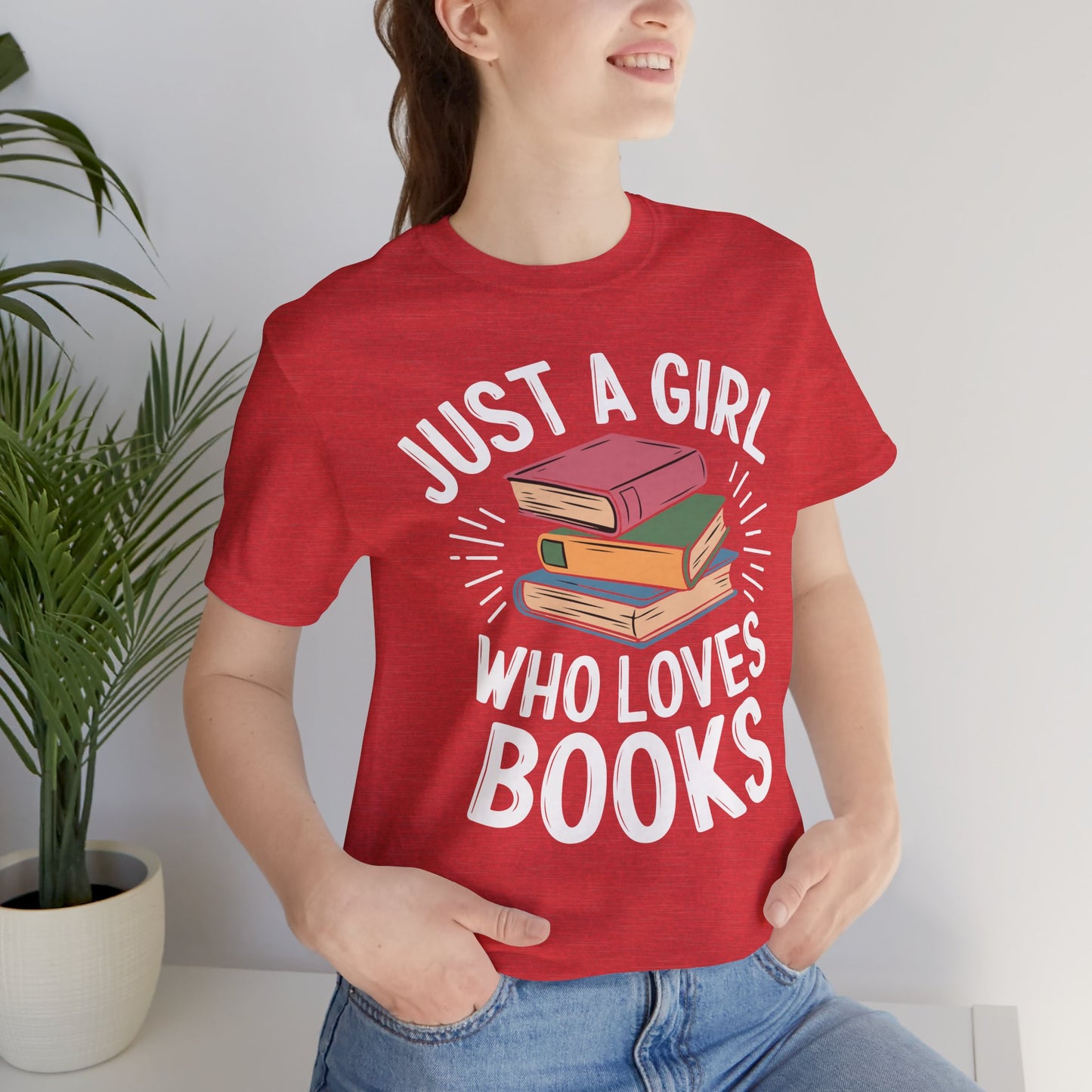 Just a Girl Who Loves Books Unisex Jersey Short Sleeve Tee - S - 3X