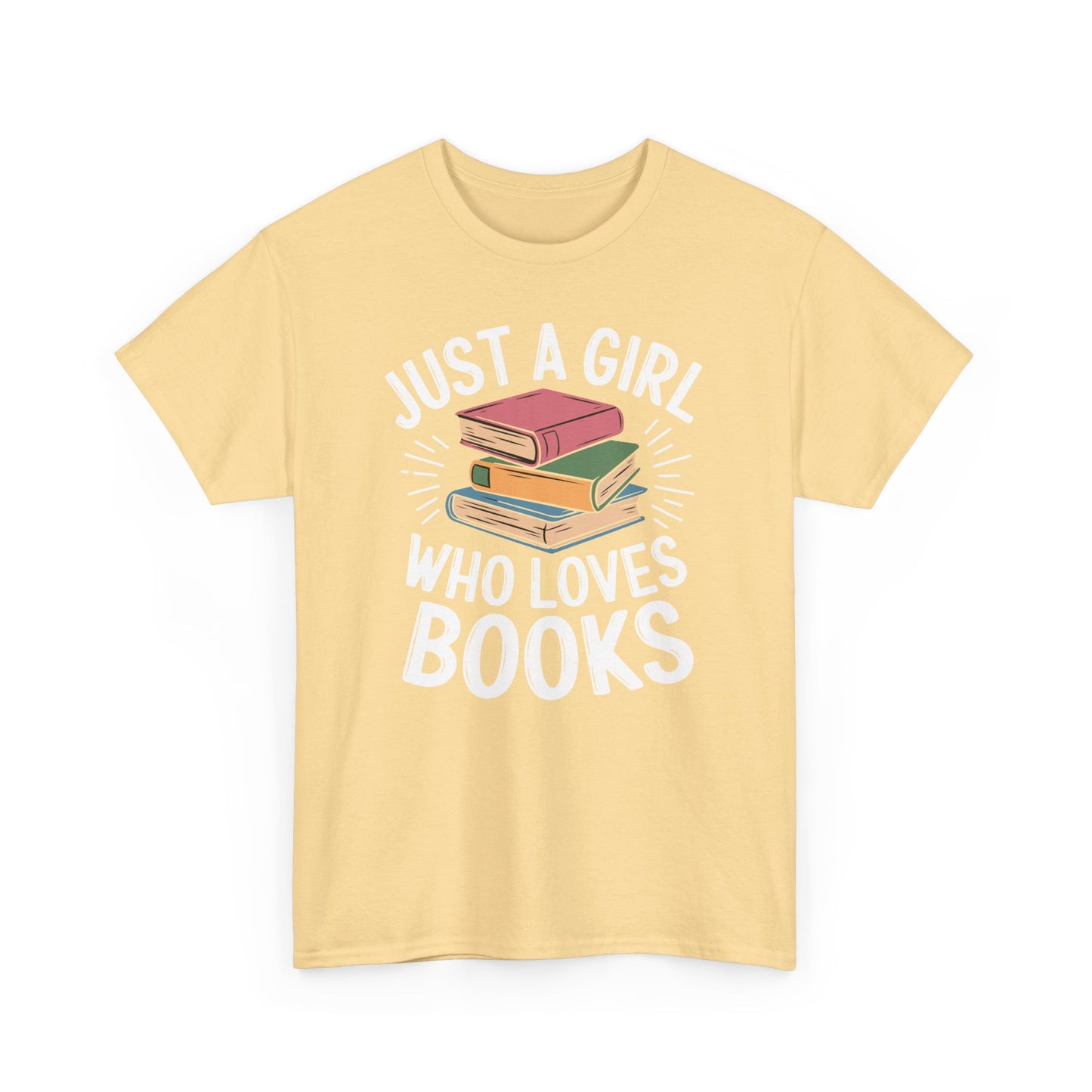 Just a Girl Who Loves Books Unisex Heavy Cotton Tee - S - 5X