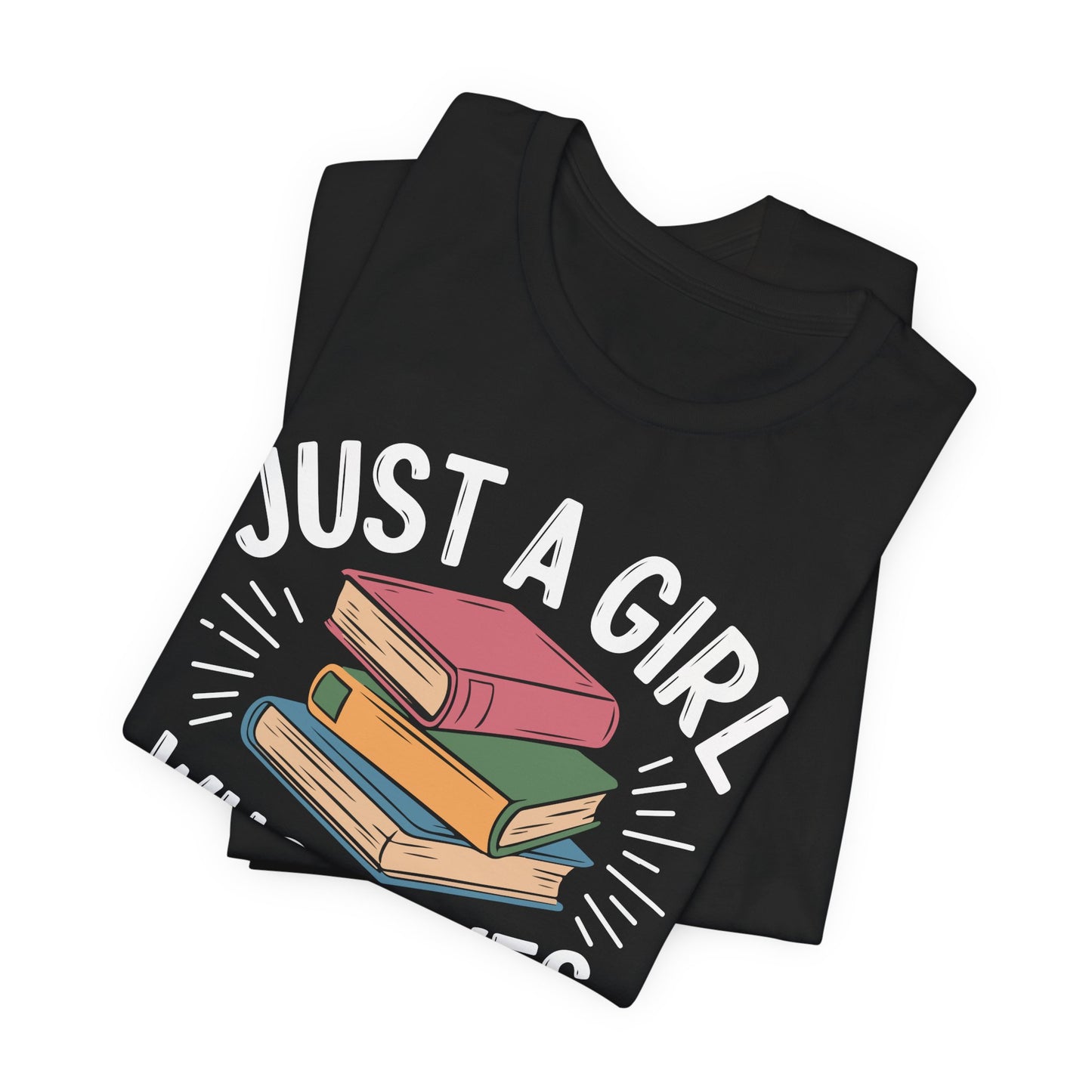 Just a Girl Who Loves Books Unisex Jersey Short Sleeve Tee - S - 3X