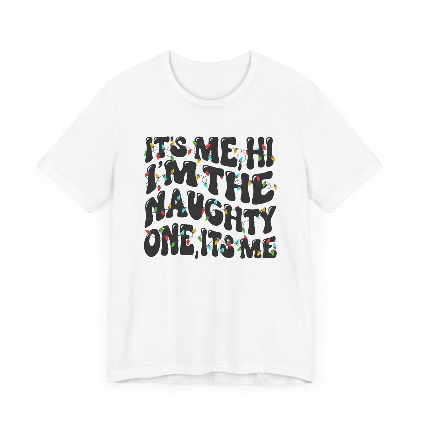 It's me, Hi! I'm the Naughty one it's me Christmas Unisex Tee