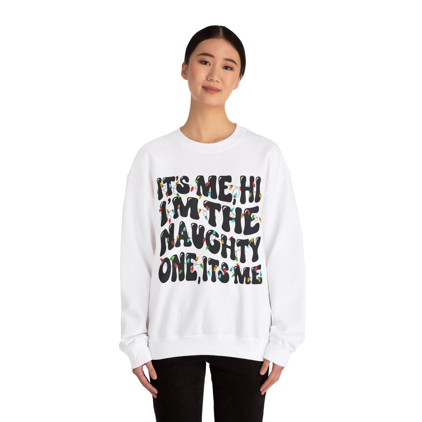 Christmas Unisex Crewneck Sweatshirt - It's me, hi. I'm the naughty one, it's me. Sizes S-5X