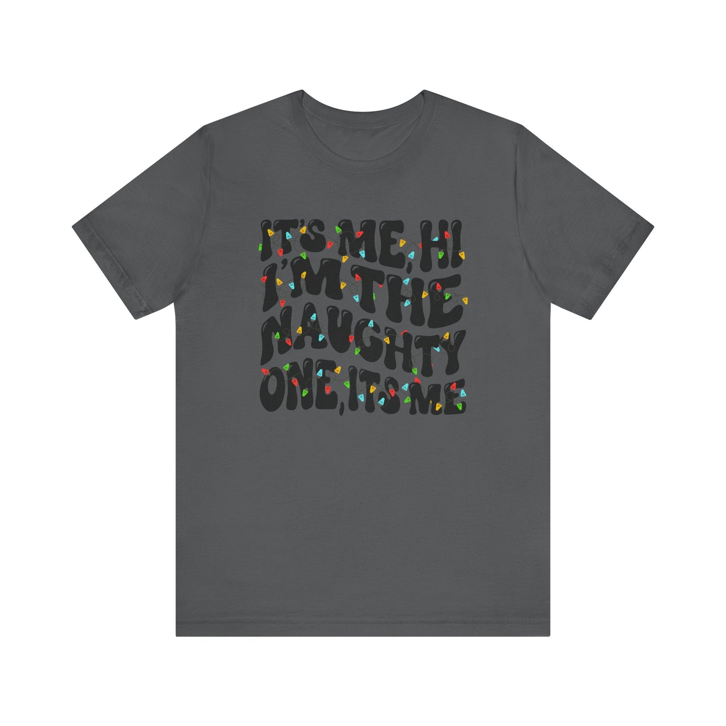 It's me, Hi! I'm the Naughty one it's me Christmas Unisex Tee