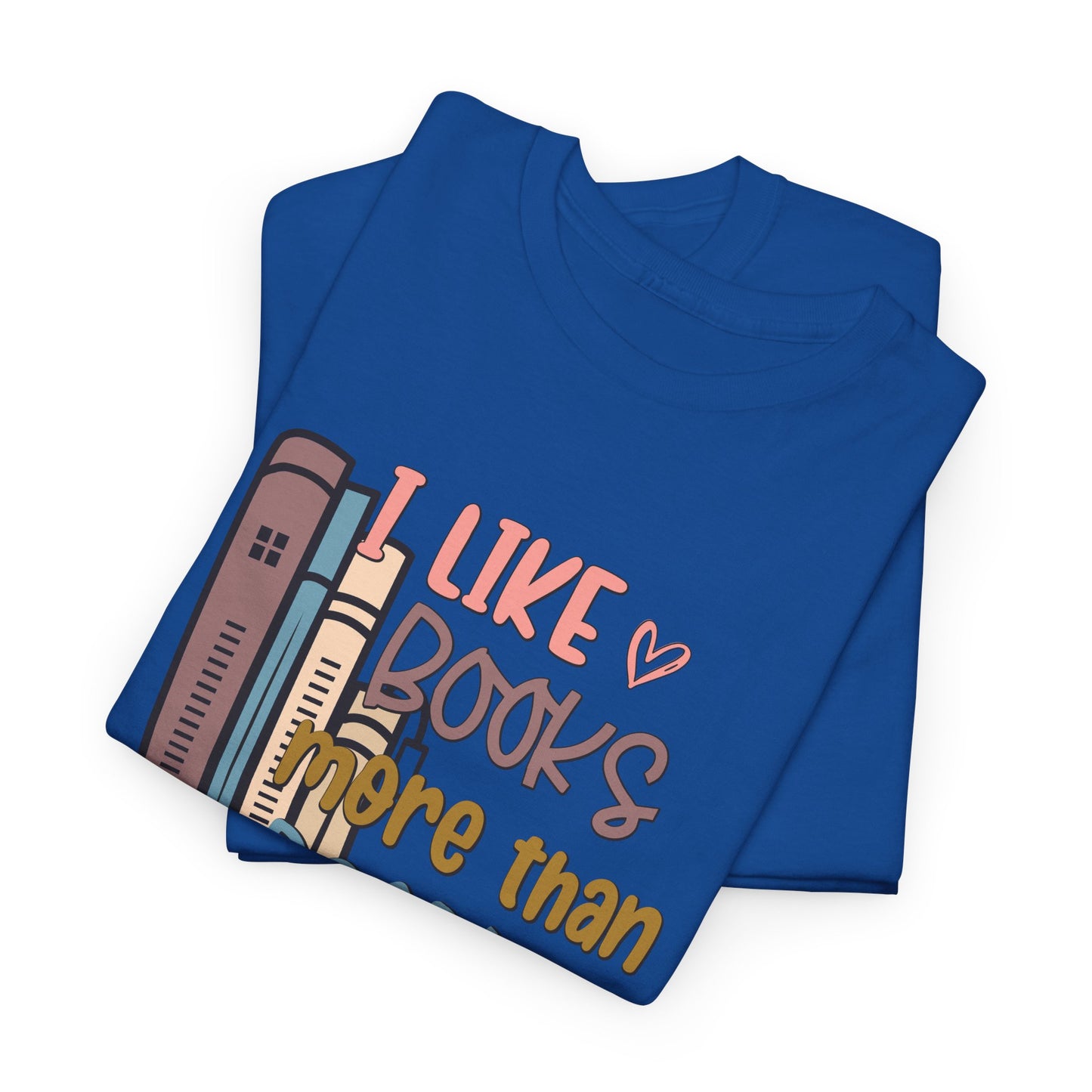 I like books more than people Unisex Heavy Cotton Tee - sizes S - 5X