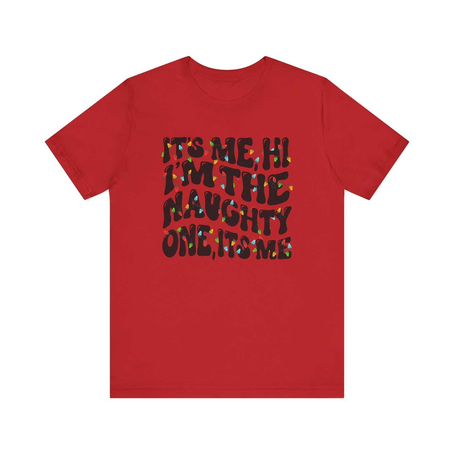 It's me, Hi! I'm the Naughty one it's me Christmas Unisex Tee