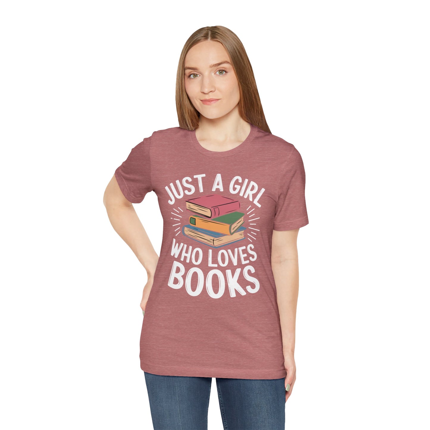 Just a Girl Who Loves Books Unisex Jersey Short Sleeve Tee - S - 3X