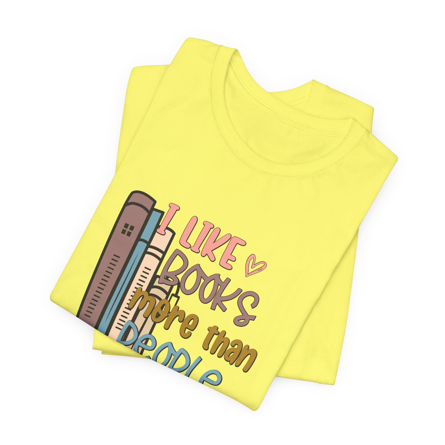 I like books more than people Unisex Jersey Short Sleeve Tee - sizes S - 3X