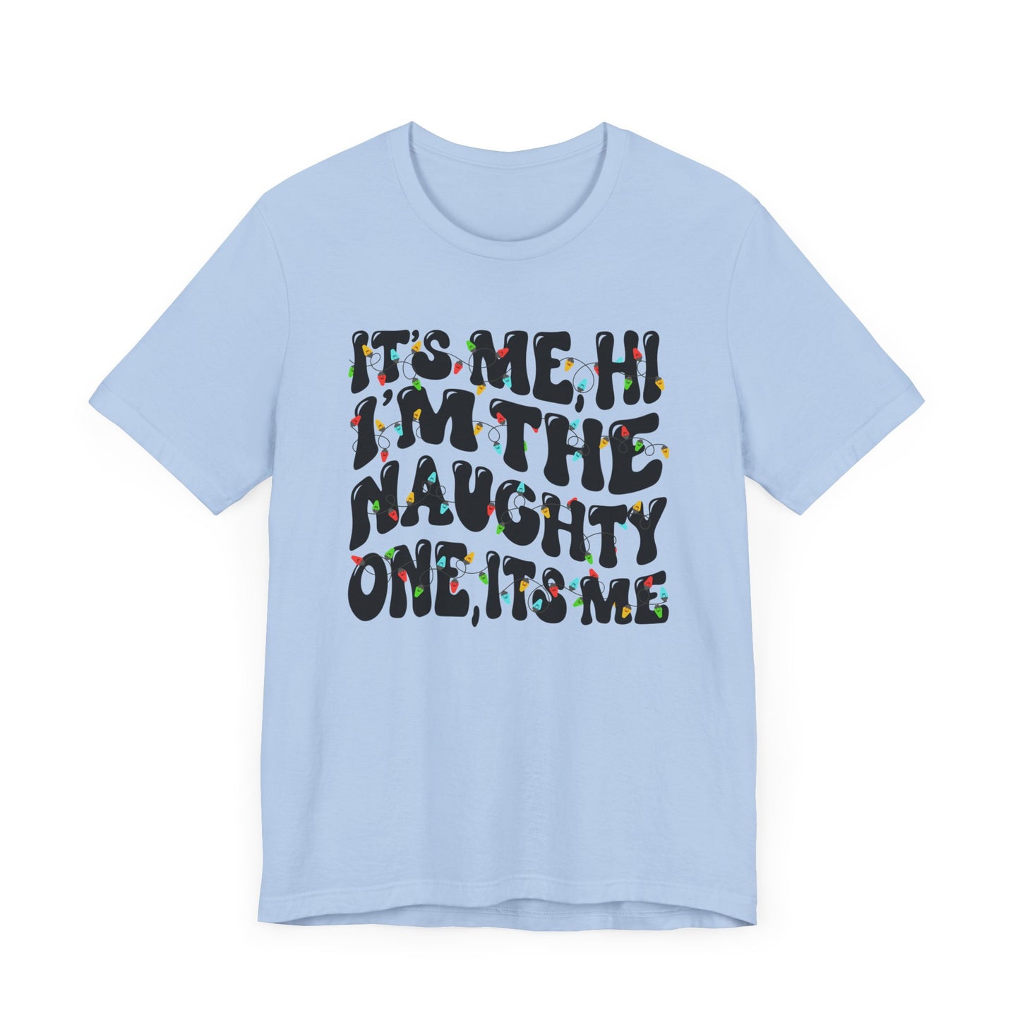 It's me, Hi! I'm the Naughty one it's me Christmas Unisex Tee