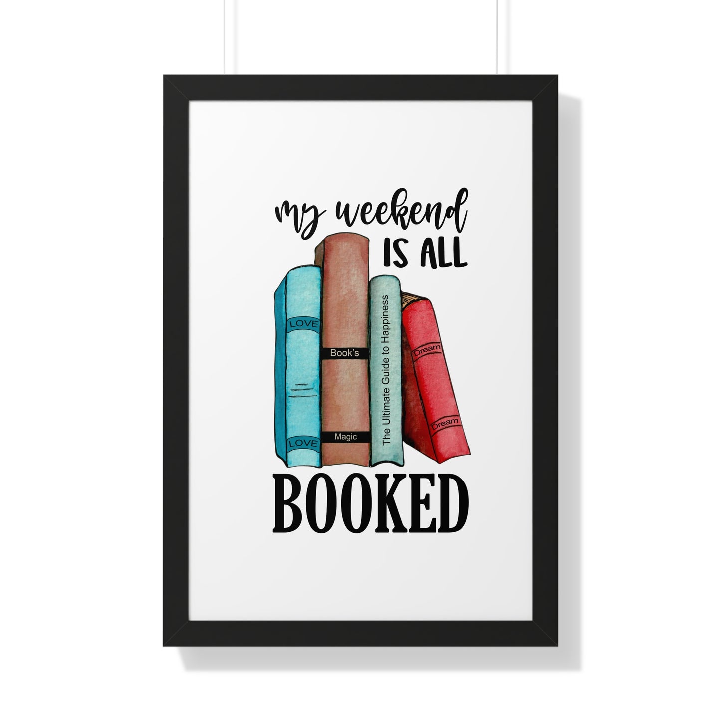 My Weekend is All Booked Framed Vertical Poster