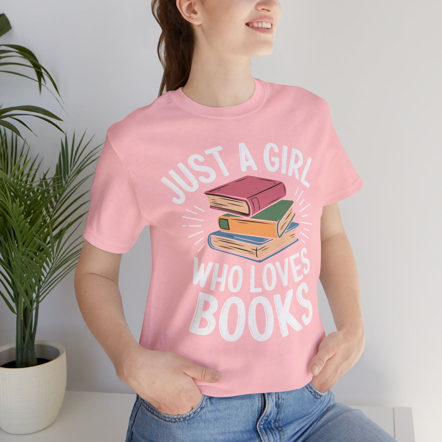 Just a Girl Who Loves Books Unisex Jersey Short Sleeve Tee - S - 3X