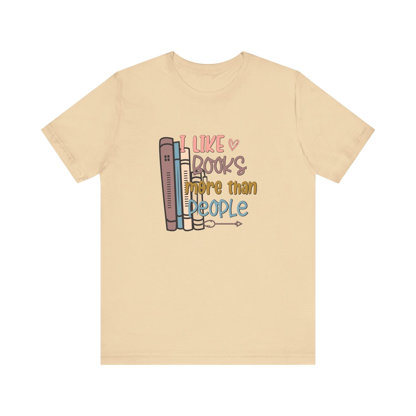 I like books more than people Unisex Jersey Short Sleeve Tee - sizes S - 3X