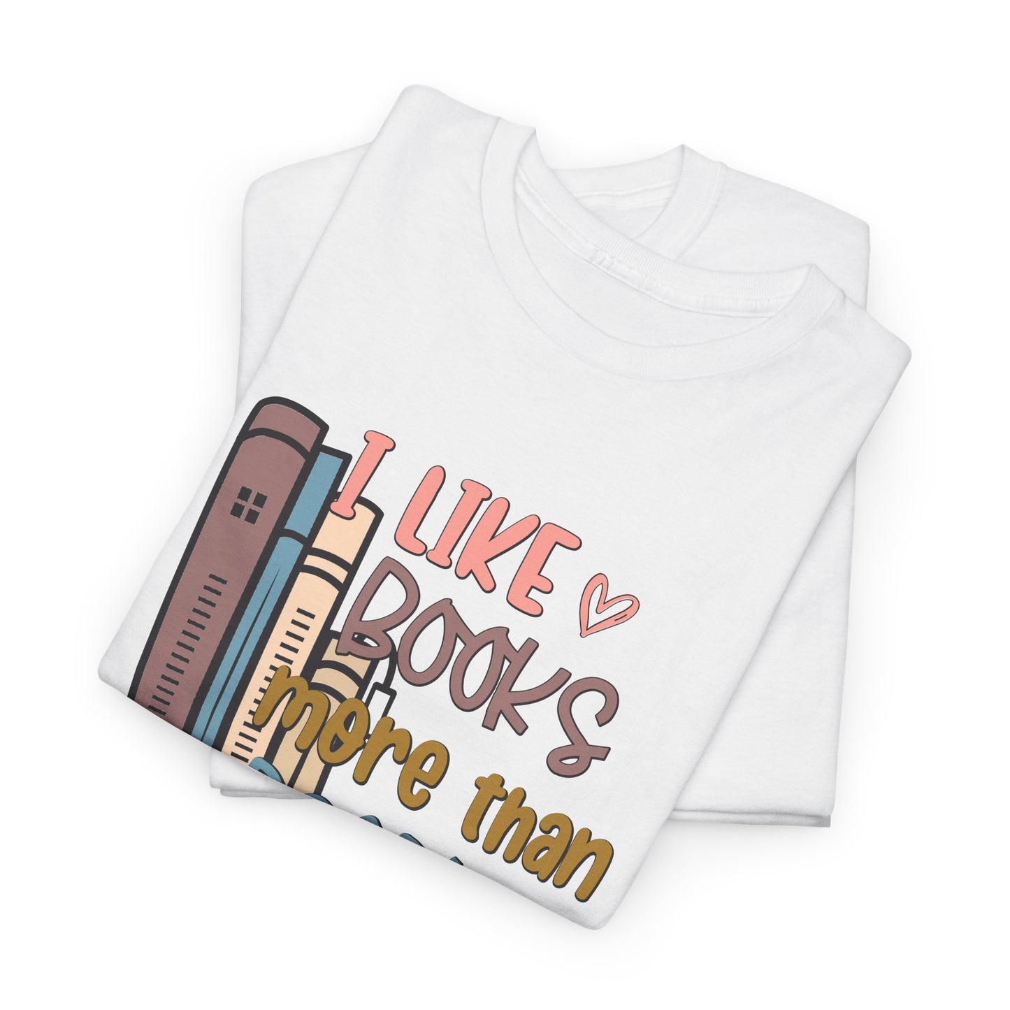 I like books more than people Unisex Heavy Cotton Tee - sizes S - 5X