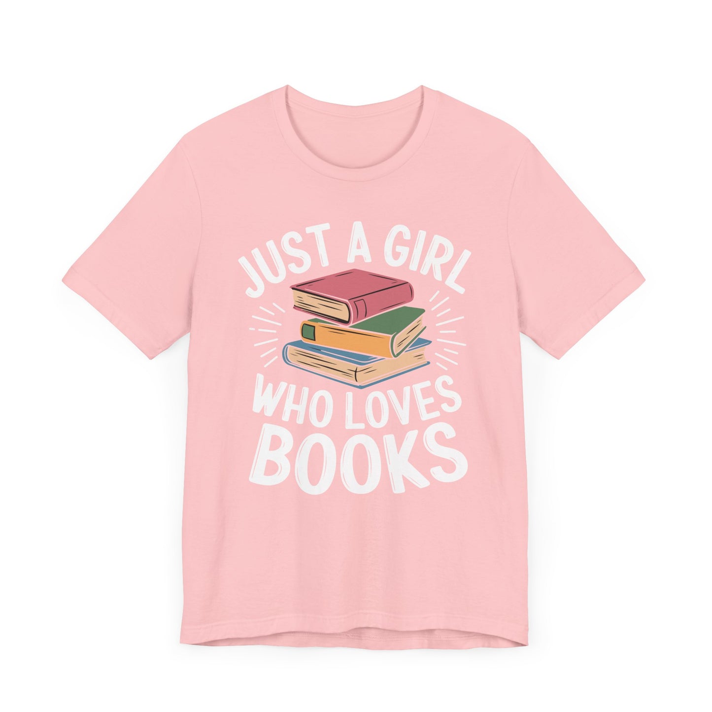 Just a Girl Who Loves Books Unisex Jersey Short Sleeve Tee - S - 3X