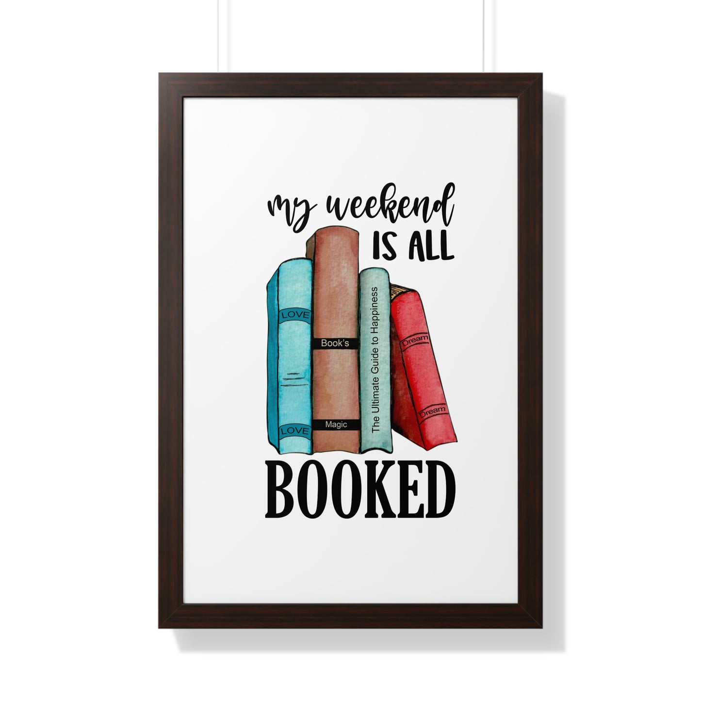 My Weekend is All Booked Framed Vertical Poster