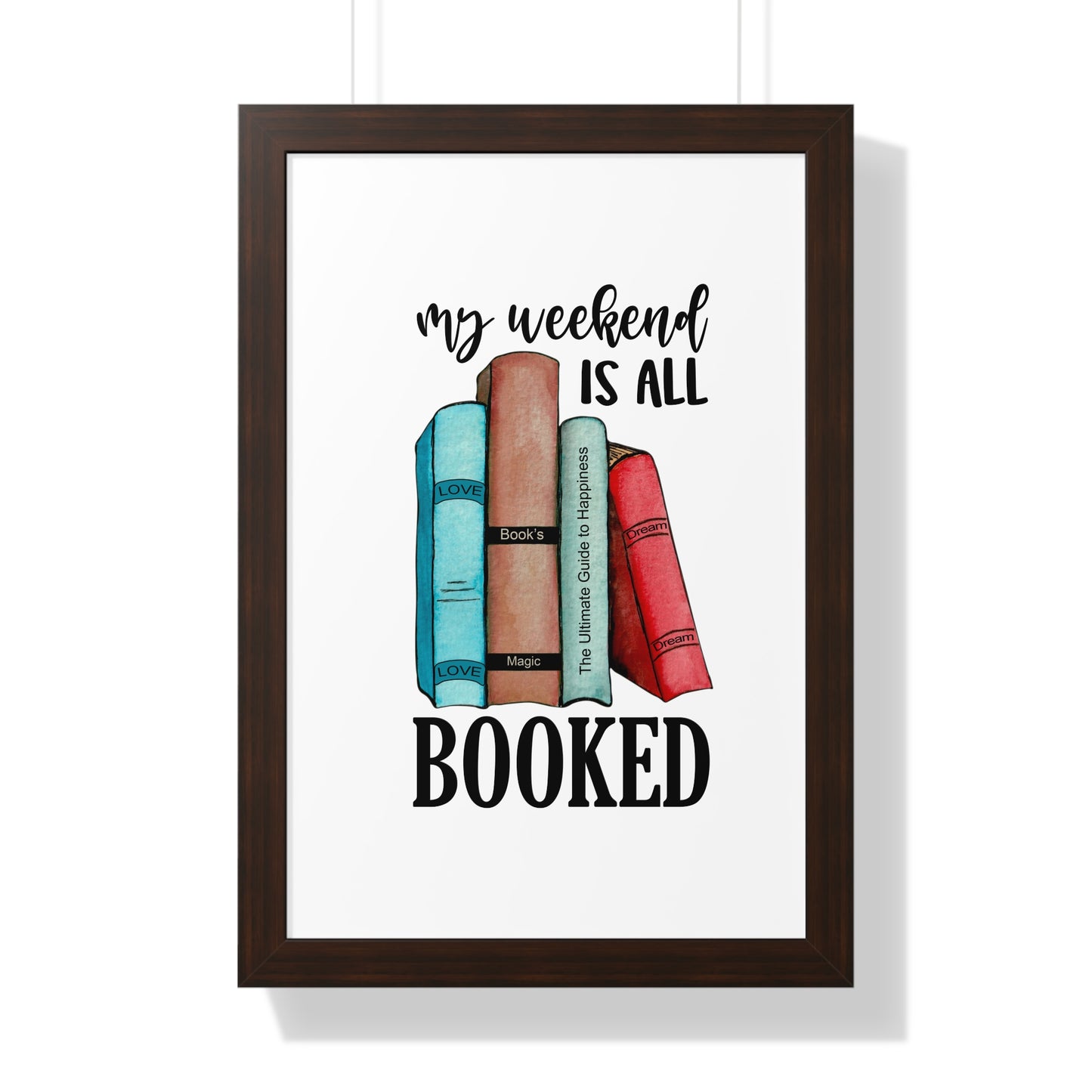 My Weekend is All Booked Framed Vertical Poster