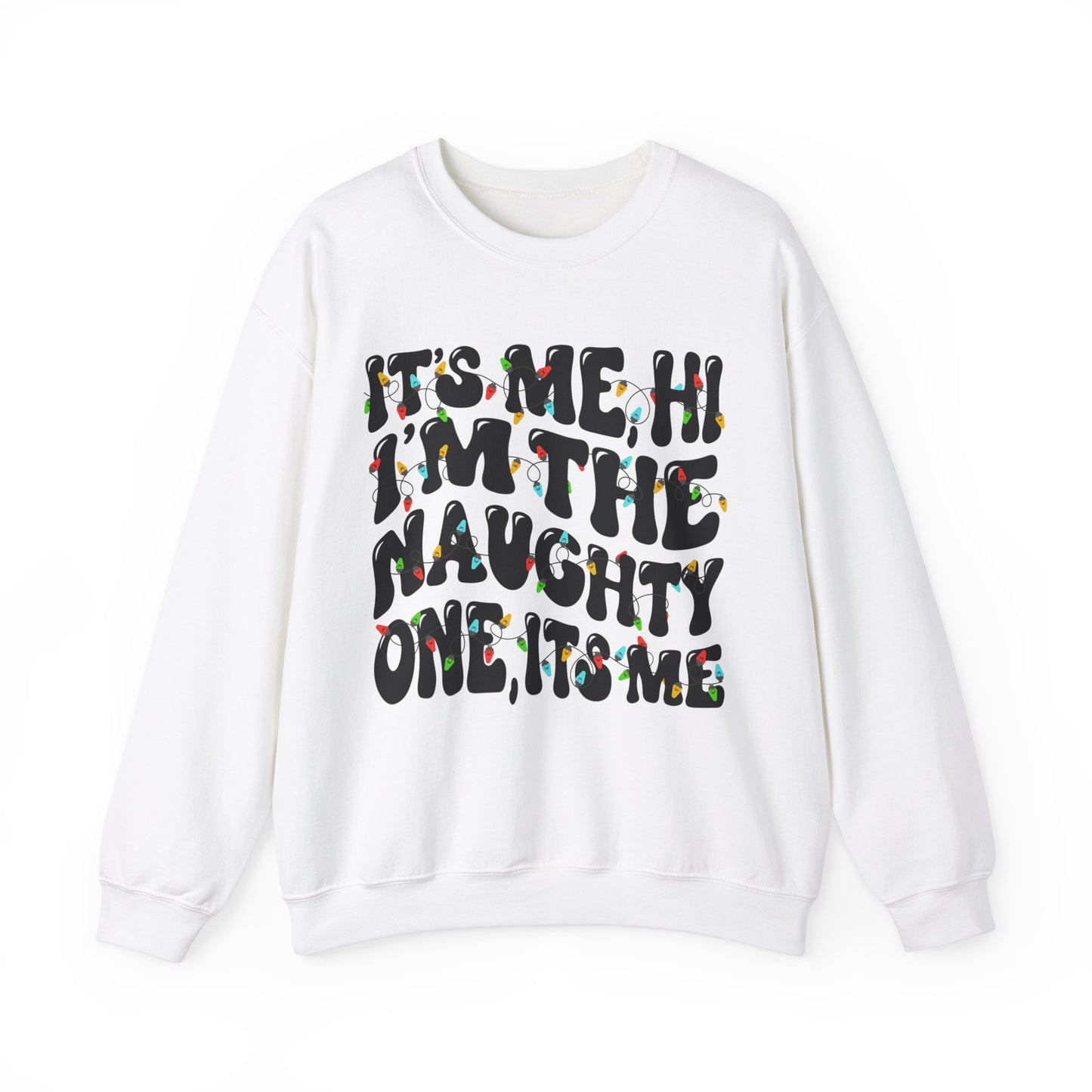 Christmas Unisex Crewneck Sweatshirt - It's me, hi. I'm the naughty one, it's me. Sizes S-5X