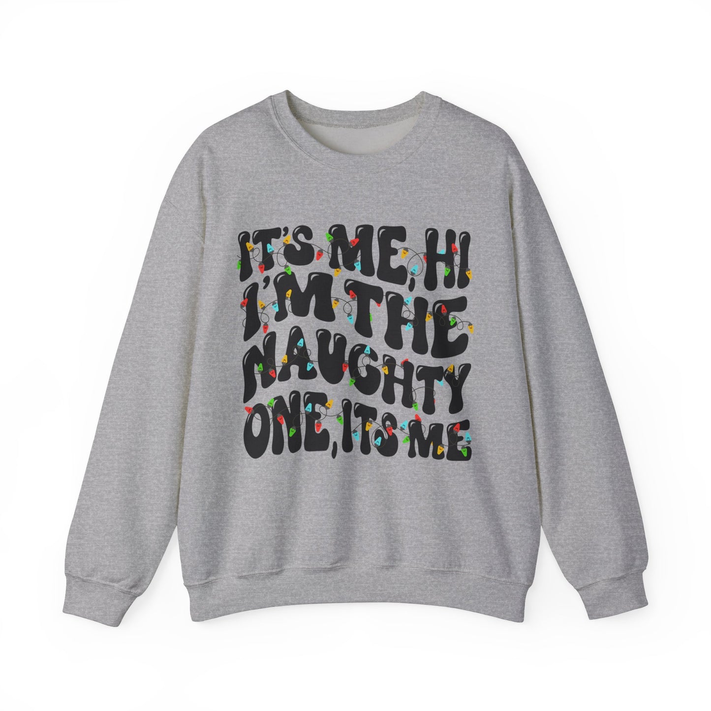 Christmas Unisex Crewneck Sweatshirt - It's me, hi. I'm the naughty one, it's me. Sizes S-5X