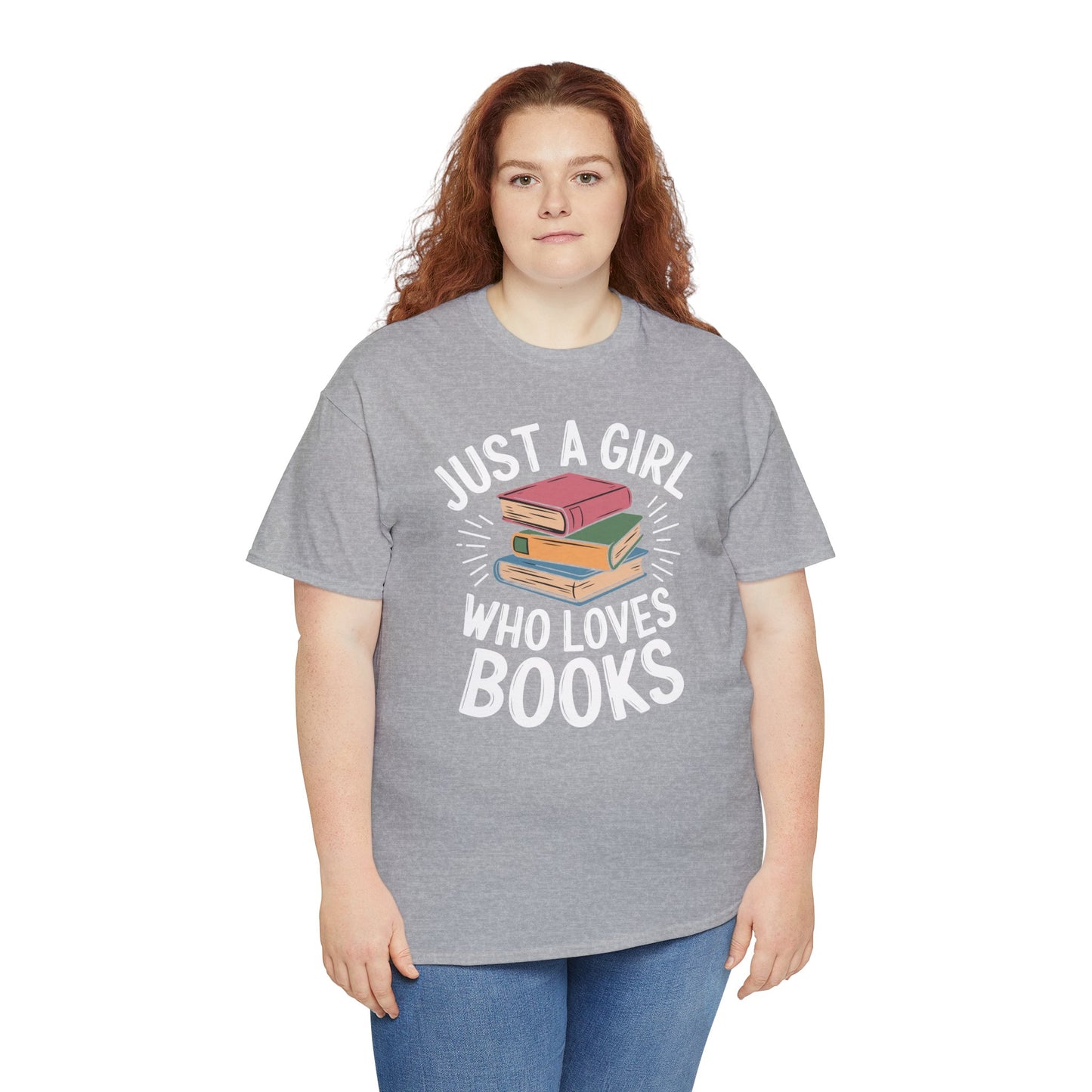 Just a Girl Who Loves Books Unisex Heavy Cotton Tee - S - 5X