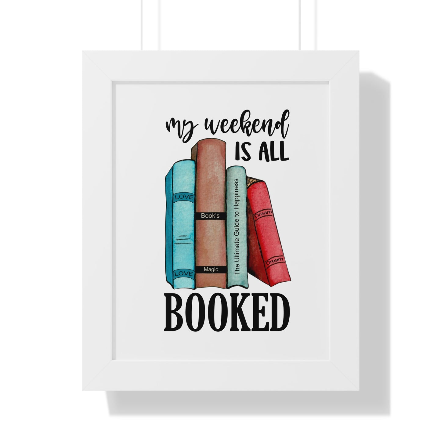 My Weekend is All Booked Framed Vertical Poster