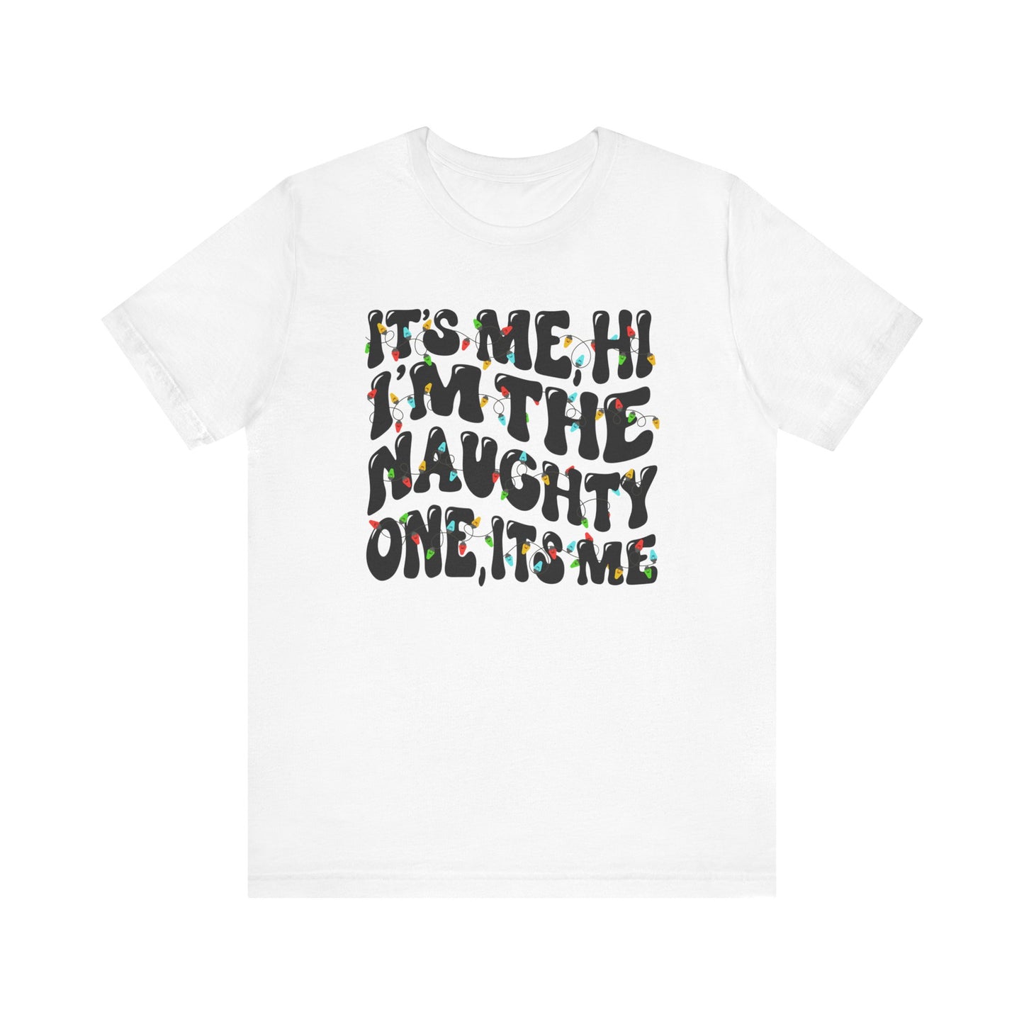 It's me, Hi! I'm the Naughty one it's me Christmas Unisex Tee