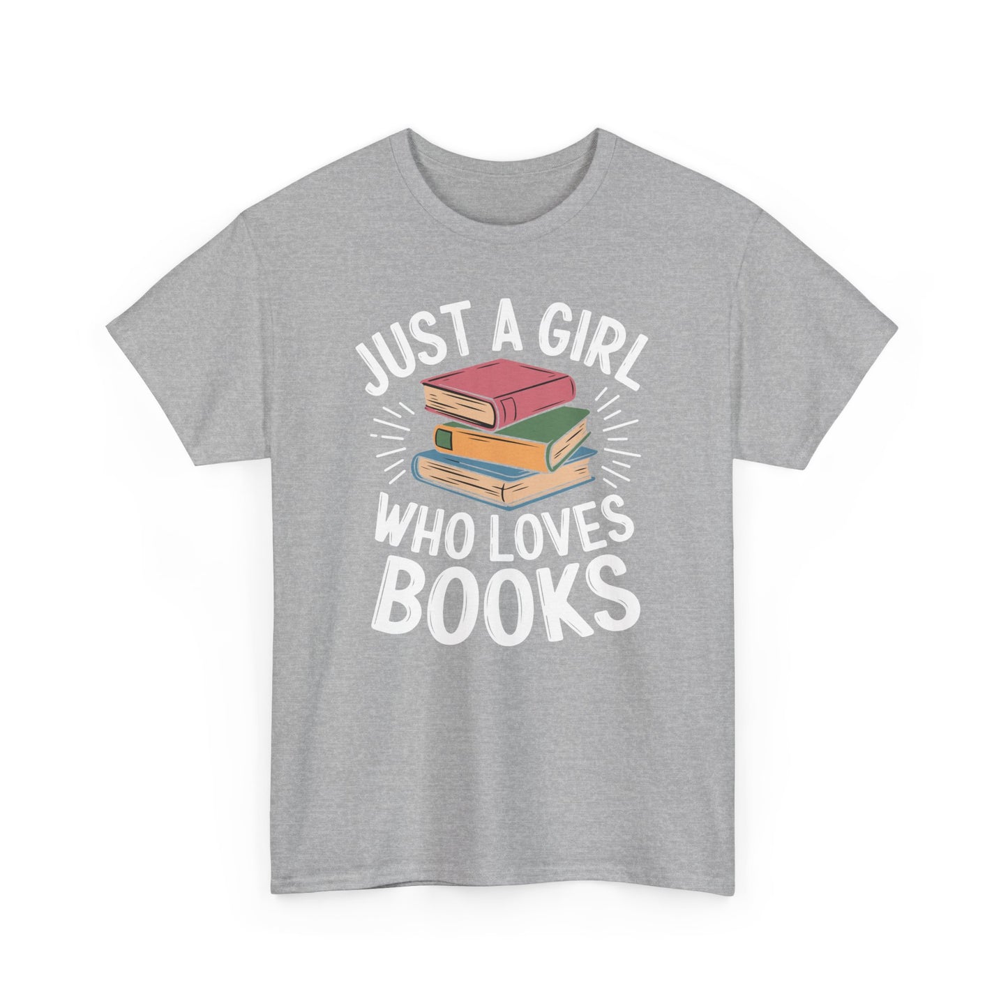 Just a Girl Who Loves Books Unisex Heavy Cotton Tee - S - 5X