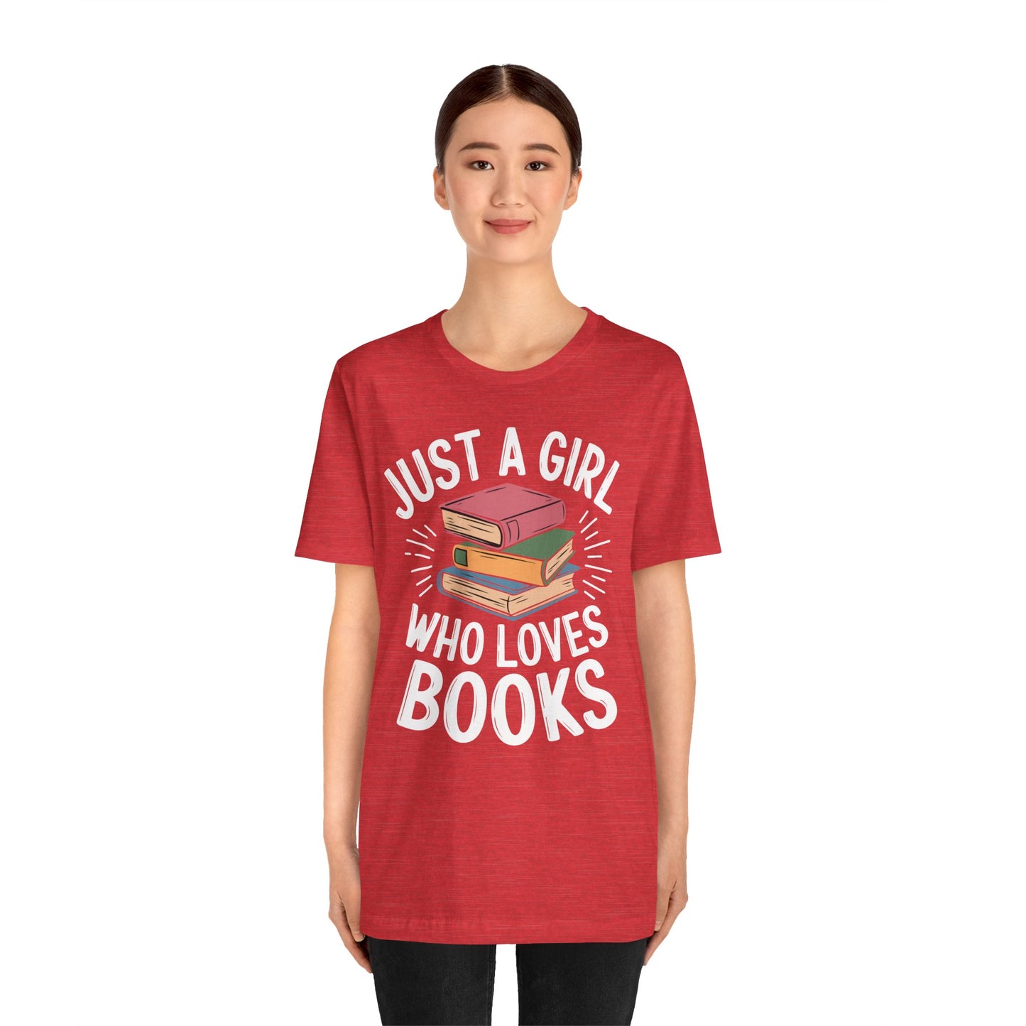 Just a Girl Who Loves Books Unisex Jersey Short Sleeve Tee - S - 3X