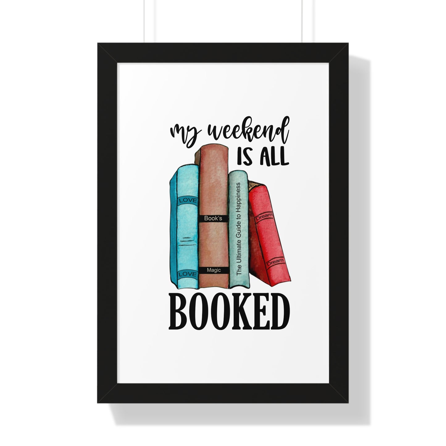 My Weekend is All Booked Framed Vertical Poster