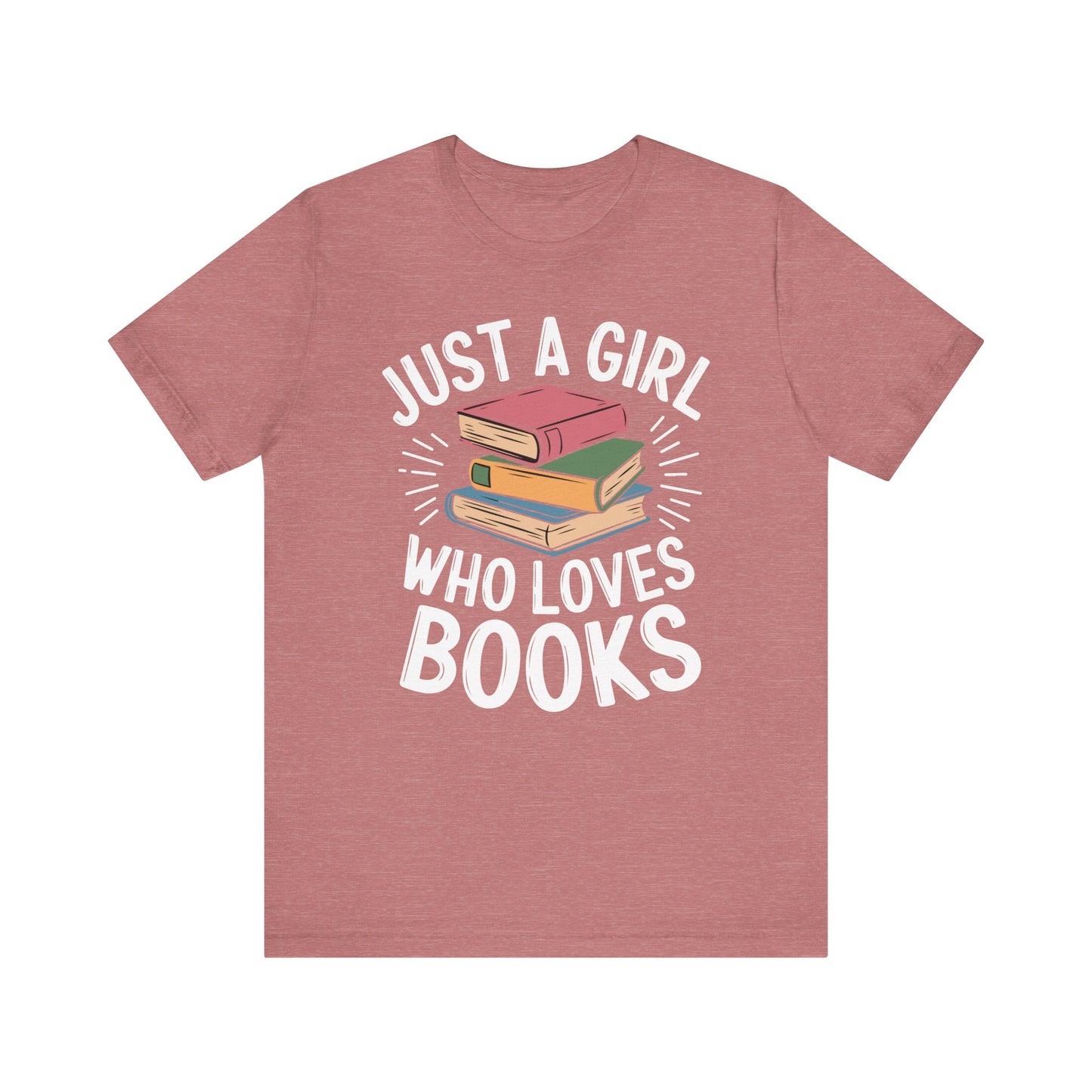 Just a Girl Who Loves Books Unisex Jersey Short Sleeve Tee - S - 3X